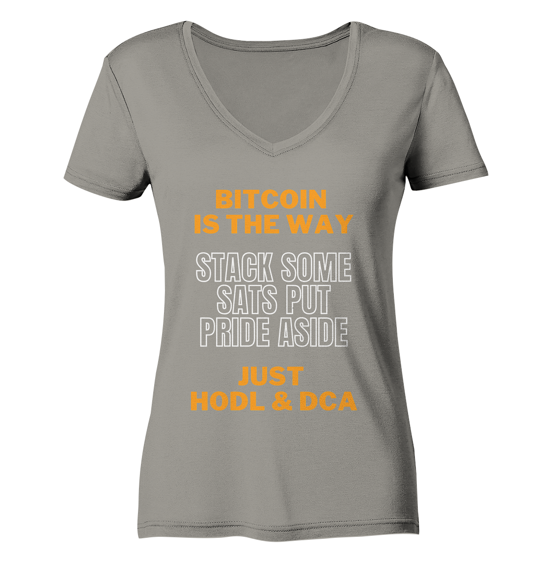 BITCOIN IS THE WAY - STACK SOME SATS PUT PRIDE ASIDE, JUST HODL & DCA (orange-white Version) - LADIES COLLECTION 21% automat. Rabatt bis zum Halving 2024 - Ladies V-Neck Shirt