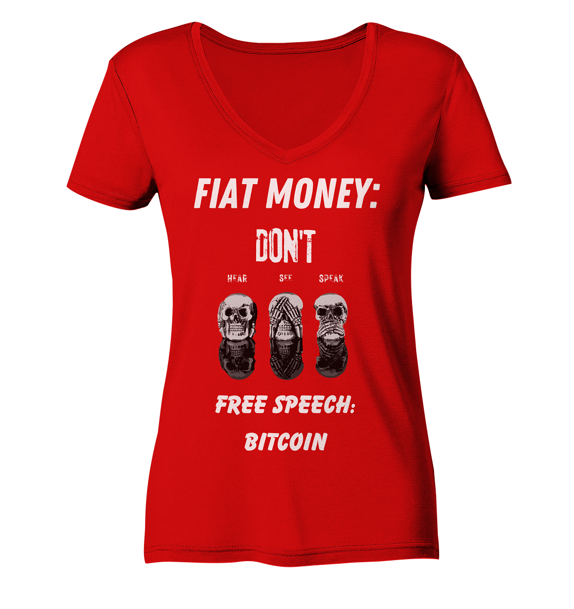 FIAT MONEY: DON´T HEAR, SEE, SPEAK - FREE SPEECH: BITCOIN (Ladies Collection 21% Rabatt bis zum Halving 2024) - Ladies V-Neck Shirt