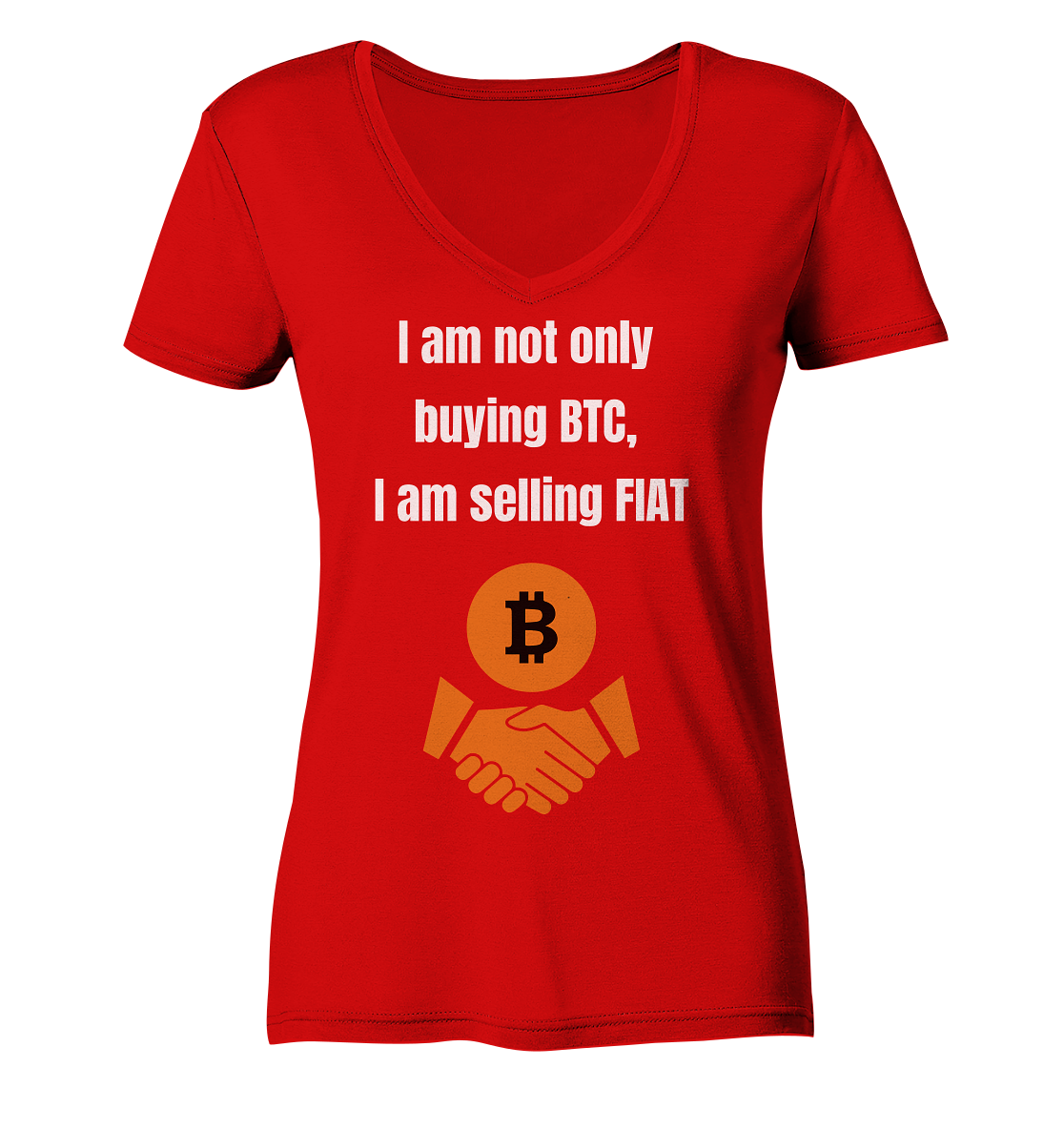 I am not only buying BTC, I am selling FIAT (Ladies Collection 21% Rabatt bis zum Halving 2024) - Ladies V-Neck Shirt