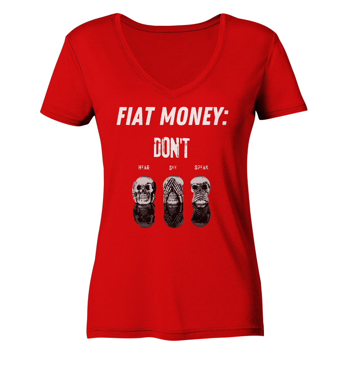 FIAT MONEY: - SKULLS - DON´T HEAR, SEE, SPEAK (Ladies Collection 21% Rabatt bis zum Halving 2024) - Ladies V-Neck Shirt