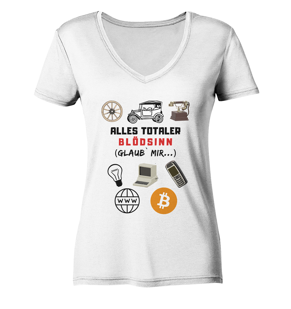 ALLES TOTALER BLÖDSINN (Glaub` mir...) - LADIES COLLECTION 21% automat. Rabatt bis zum Halving 2024 - Ladies V-Neck Shirt