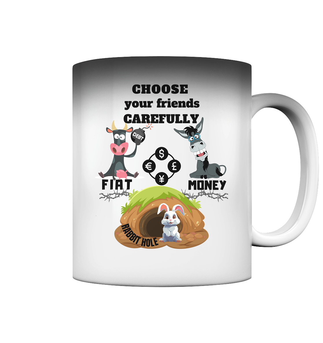 CHOOSE your friends CAREFULLY - FIAT MONEY / RABBITHOLE - Magic Mug