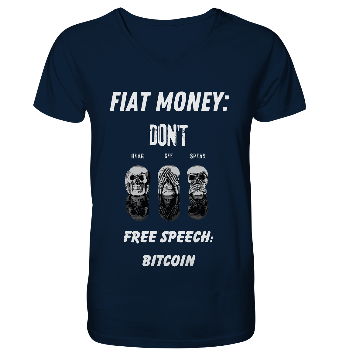 FIAT MONEY: DON´T HEAR, SEE, SPEAK - FREE SPEECH: BITCOIN - Mens Organic V-Neck Shirt
