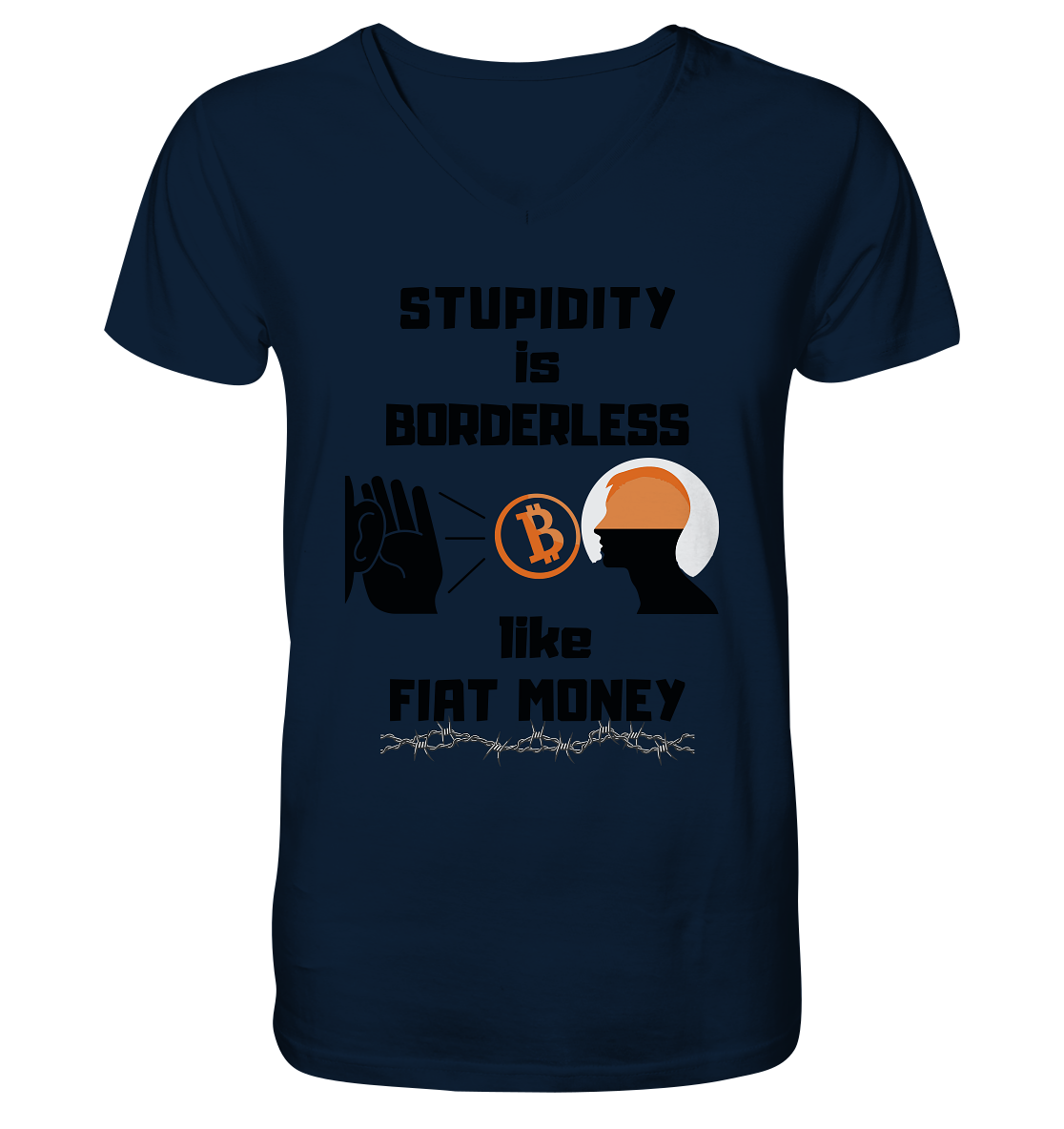 STUPIDITY is BORDERLESS like FIAT MONEY (Flüstern - BTC - Lauschen Grafik Vers. 2) - Mens Organic V-Neck Shirt