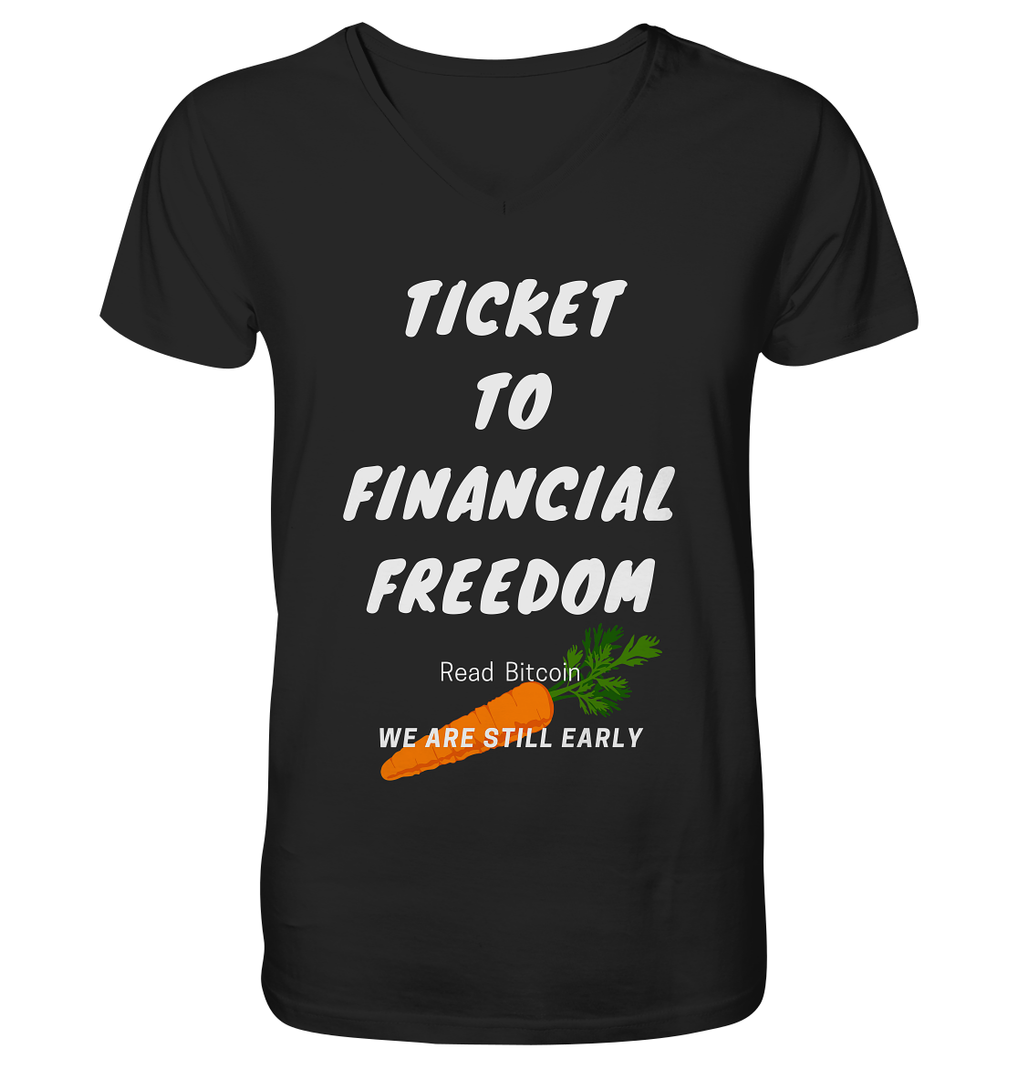 TICKET TO FINANCIAL FREEDOM (Carrot Version) Read Bitcoin - We are still early - Mens Organic V-Neck Shirt