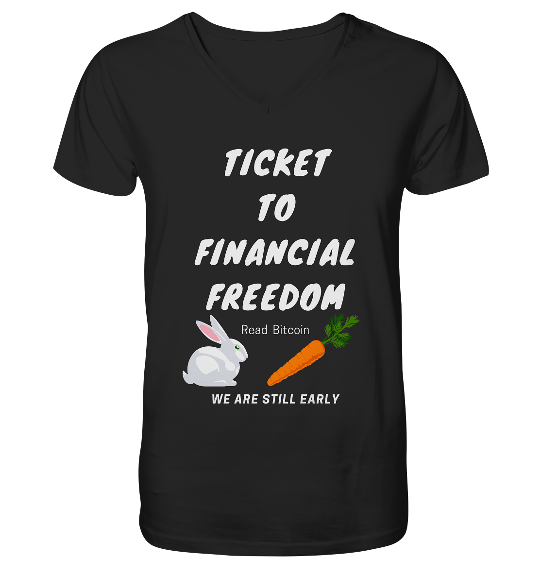 TICKET TO FINANCIAL FREEDOM (Bunny & Carrot Version) Read Bitcoin - We are still early - Mens Organic V-Neck Shirt