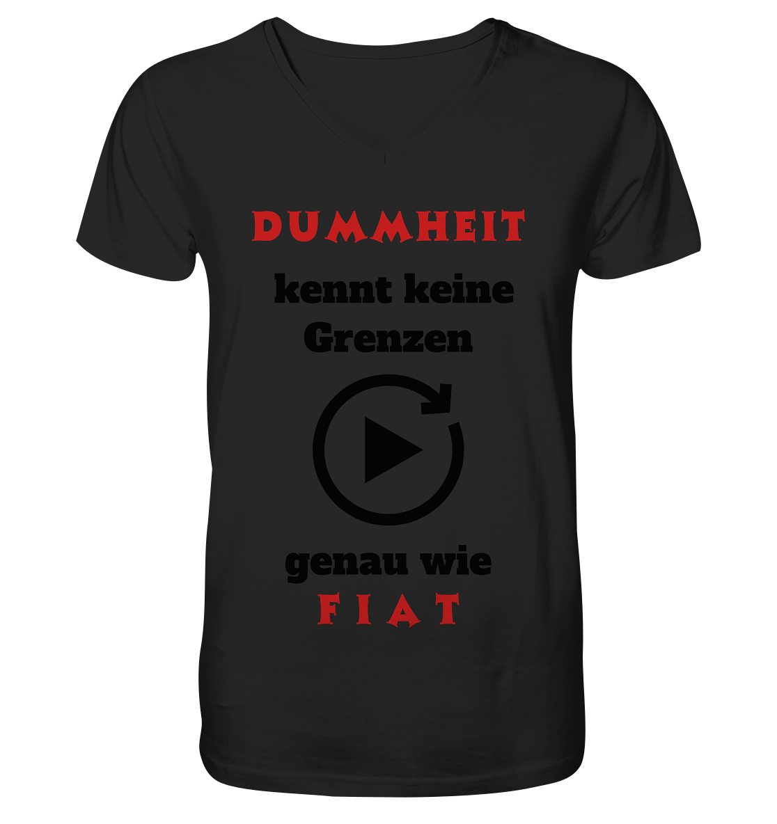 DUMMHEIT (ROT) kennt keine Grenzen - genau wie FIAT (ROT) # PLAYBUTTON UNENDLICH - Mens Organic V-Neck Shirt