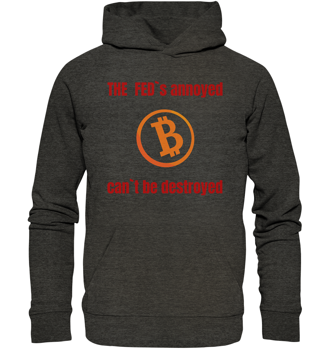 The FEDs annoyed, BTC cant be destroyed (Schrift gerade) - Organic Basic Hoodie