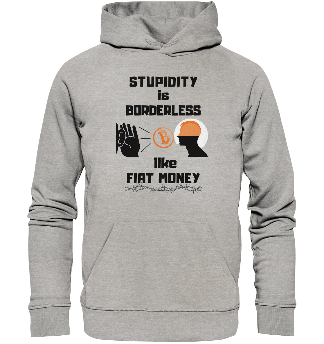 STUPIDITY is BORDERLESS like FIAT MONEY (Flüstern - BTC - Lauschen Grafik Vers. 2) - Organic Basic Hoodie
