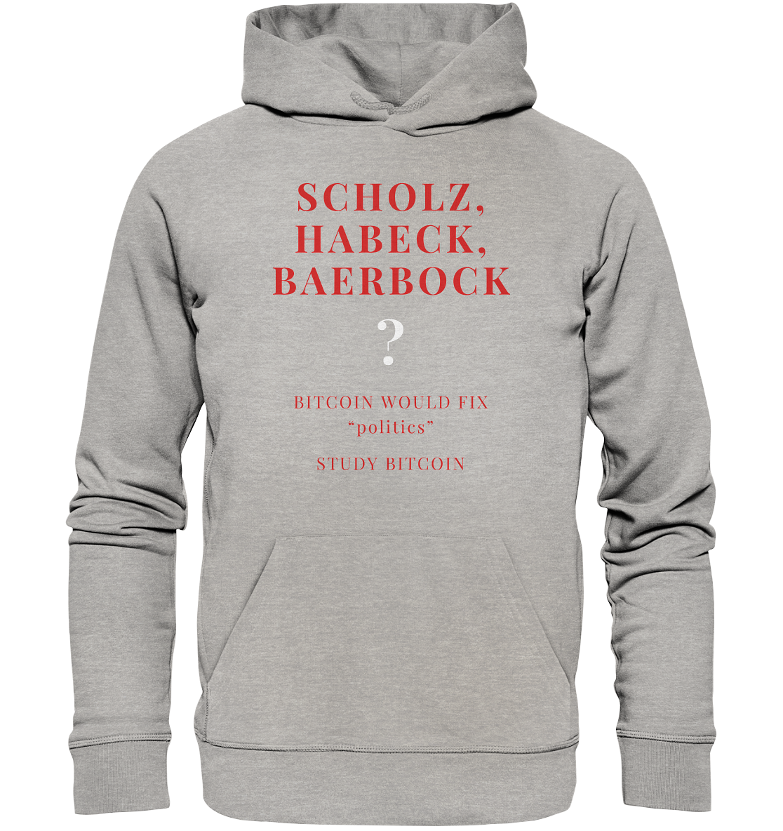 SCHOLZ, HABECK, BAERBOCK ? BITCOIN WOULD FIX "politics" - STUDY BITCOIN - Organic Basic Hoodie
