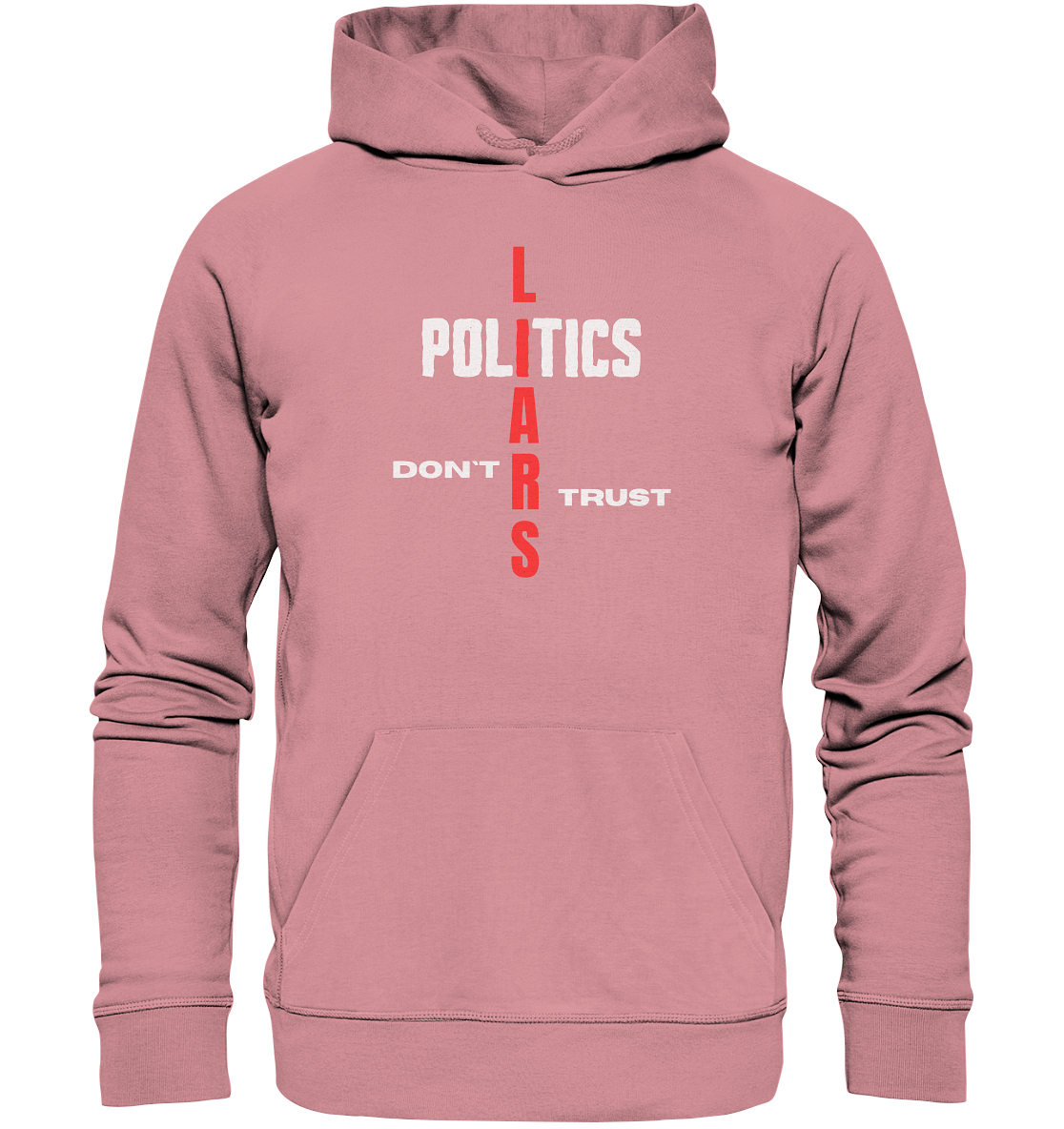 DON`T TRUST POLITICS, LIARS (Version 2) - Organic Basic Hoodie