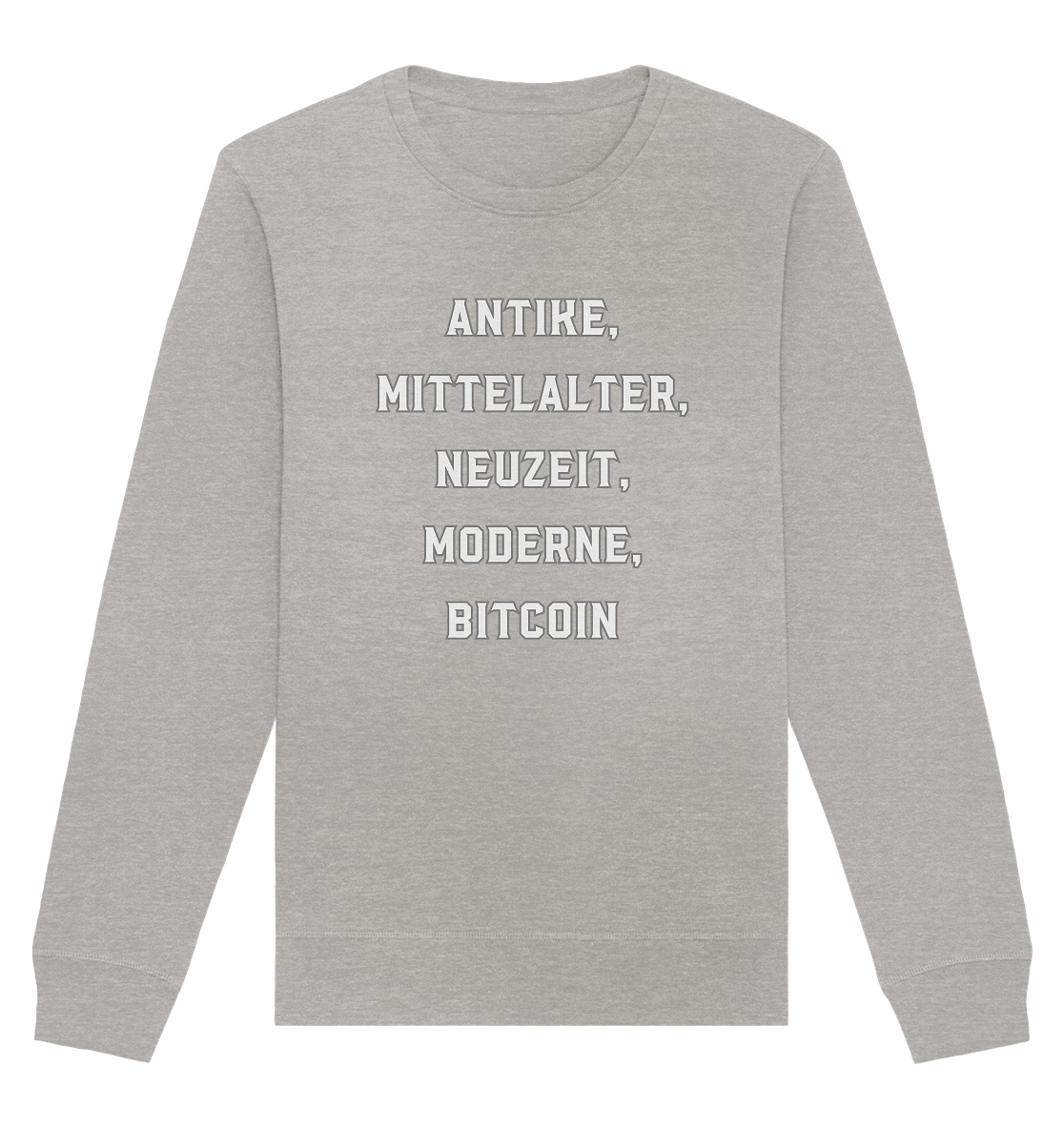 ANTIKE, MITTELALTER, NEUZEIT, MODERNE, BITCOIN - Organic Basic Unisex Sweatshirt