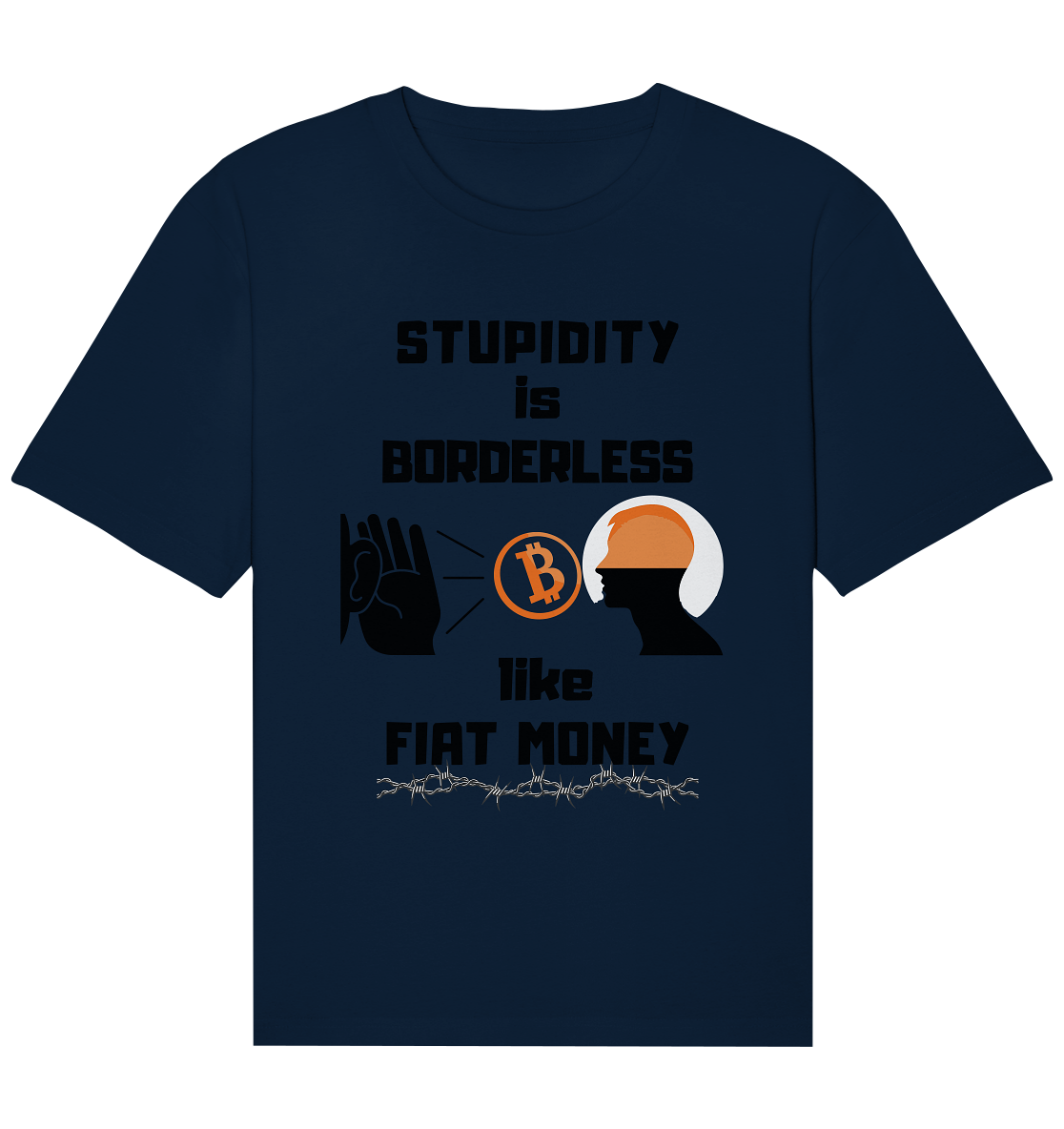 STUPIDITY is BORDERLESS like FIAT MONEY (Flüstern - BTC - Lauschen Grafik Vers. 2) - Organic Relaxed Shirt