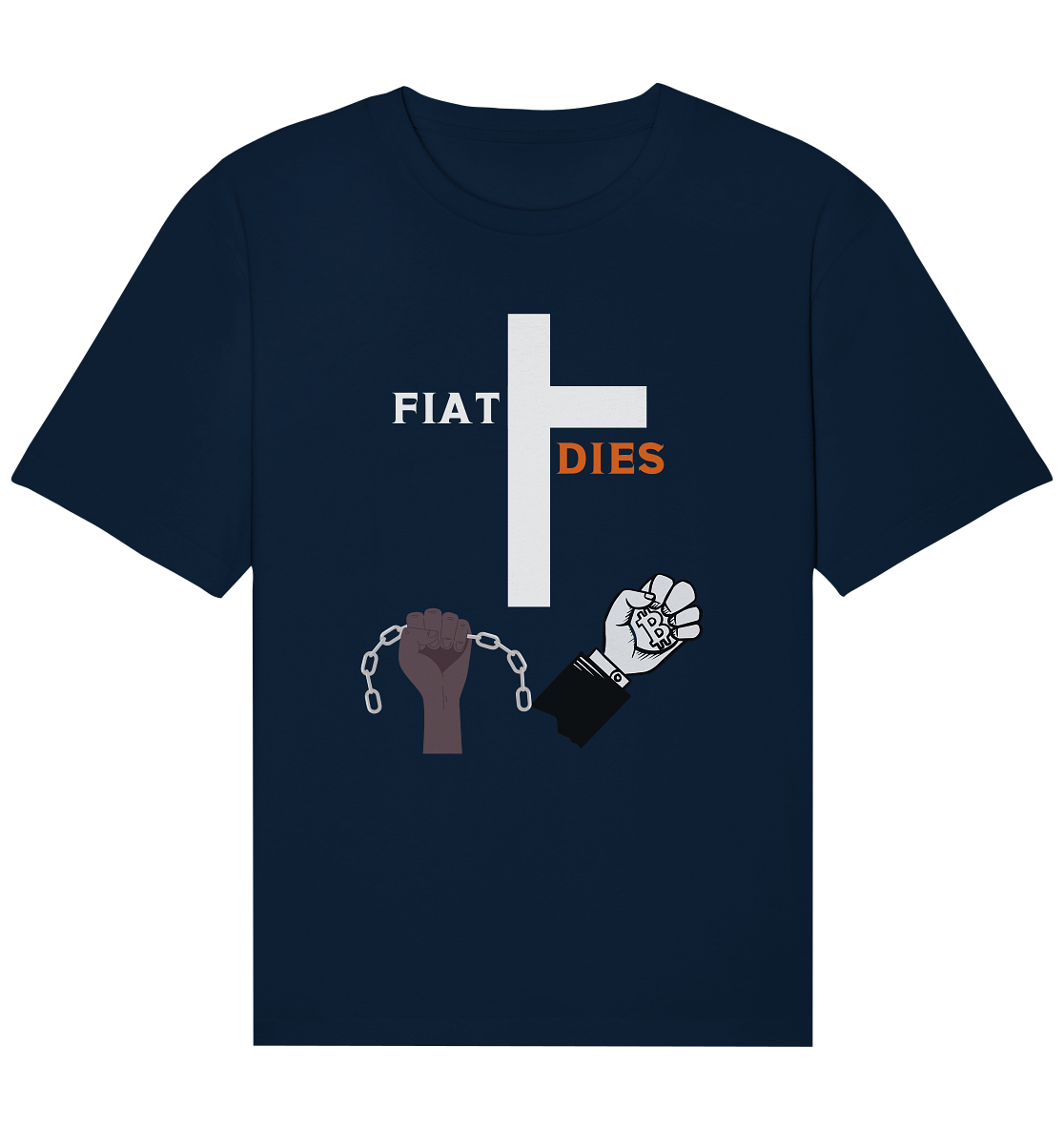 FIAT DIES (Kreuz + gesprengte Ketten & Hand mit Bitcoin) - Organic Relaxed Shirt