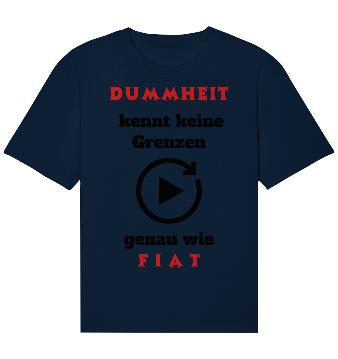 DUMMHEIT (ROT) kennt keine Grenzen - genau wie FIAT (ROT) # PLAYBUTTON UNENDLICH - Organic Relaxed Shirt