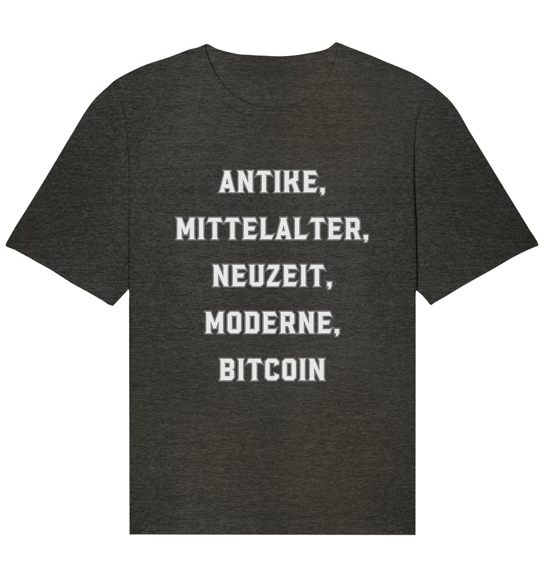 ANTIKE, MITTELALTER, NEUZEIT, MODERNE, BITCOIN - Organic Relaxed Shirt