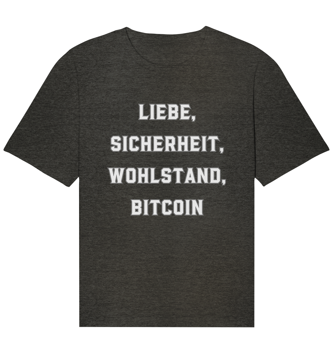 LIEBE, SICHERHEIT, WOHLSTAND, BITCOIN - Organic Relaxed Shirt