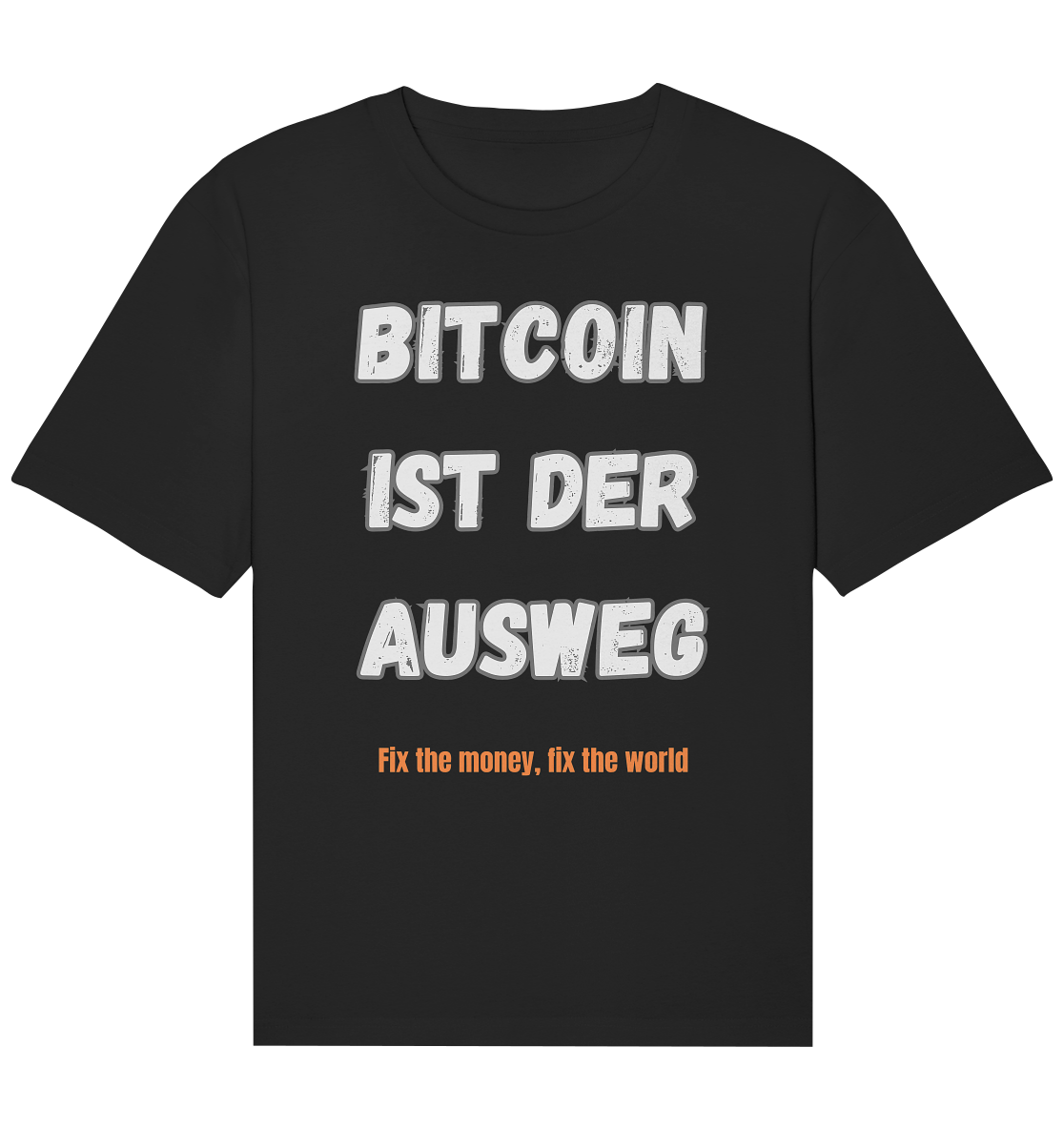 BITCOIN IST DER AUSWEG - fix the money fix the world - Organic Relaxed Shirt