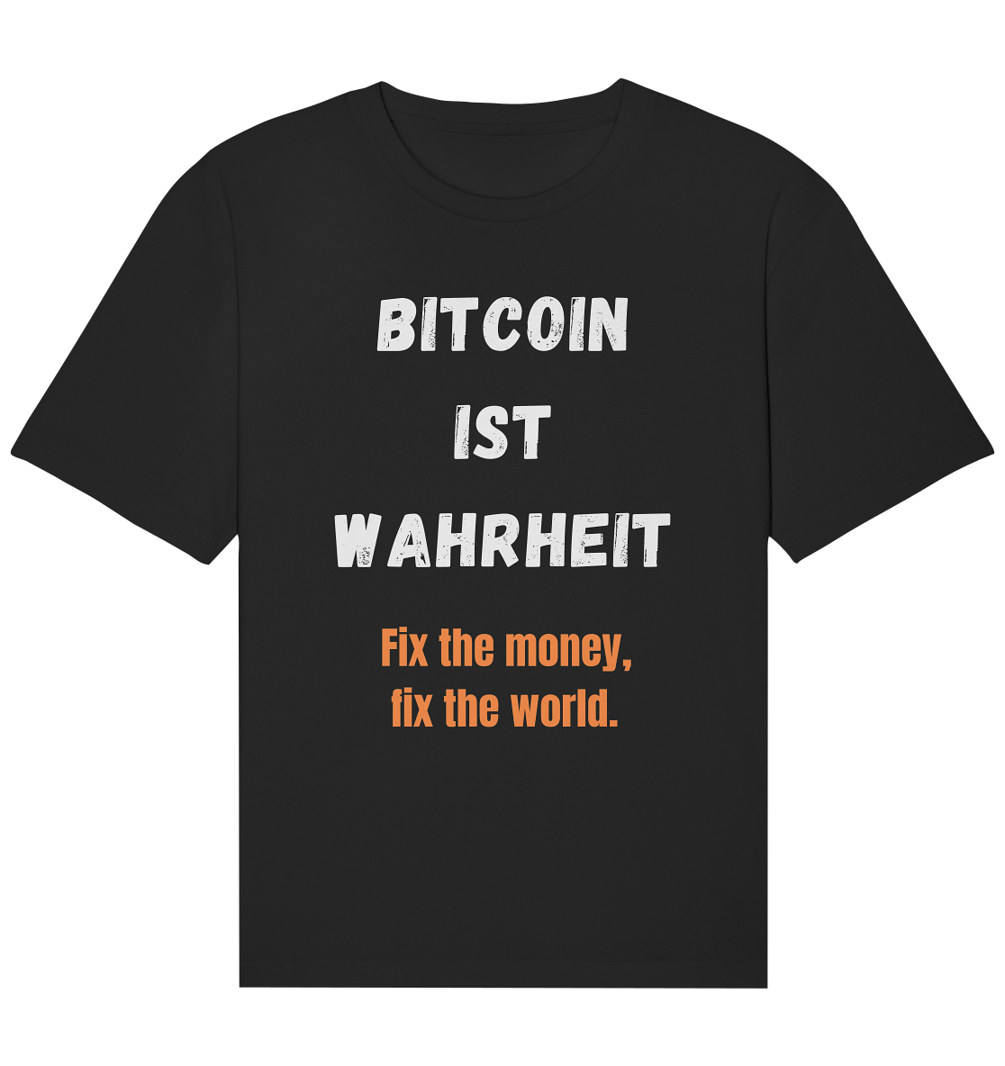 BITCOIN IST WAHRHEIT - Fix the money, fix the world - Organic Relaxed Shirt