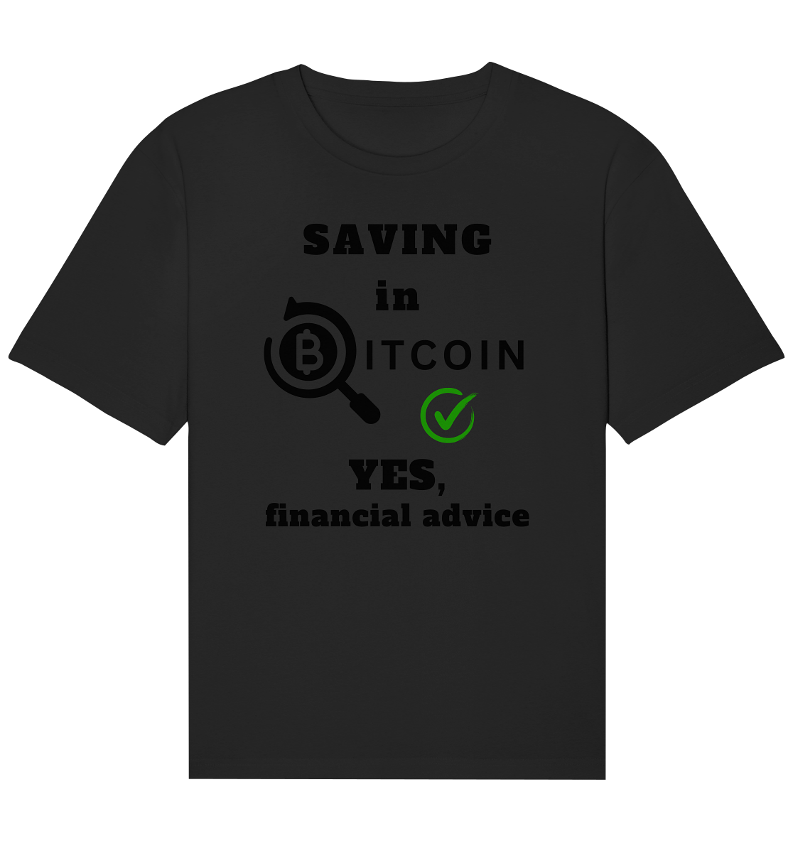 SAVING in BITCOIN - YES, financial advice (Version Lupe, grüner Haken) - Organic Relaxed Shirt
