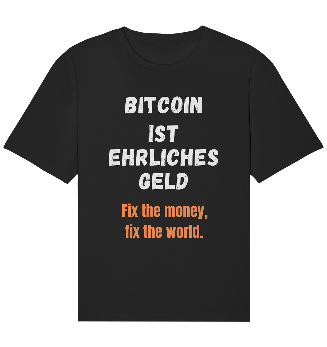 BITCOIN IST EHRLICHES GELD - Fix the money, fix the world - Organic Relaxed Shirt