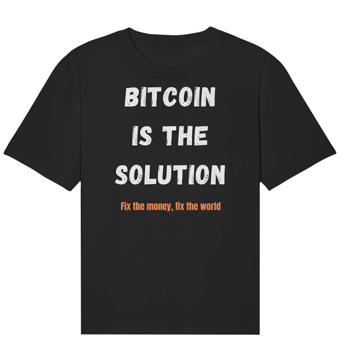 BITCOIN IS THE SOLUTION - Fix the money, fix the world - Organic Relaxed Shirt