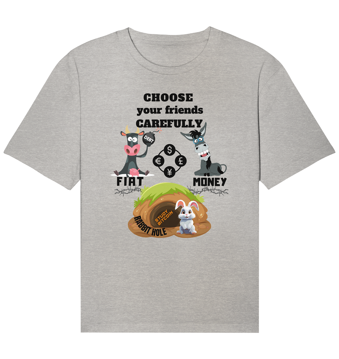 CHOOSE your friends CAREFULLY - FIAT Money / Rabbithole - Organic Relaxed Shirt