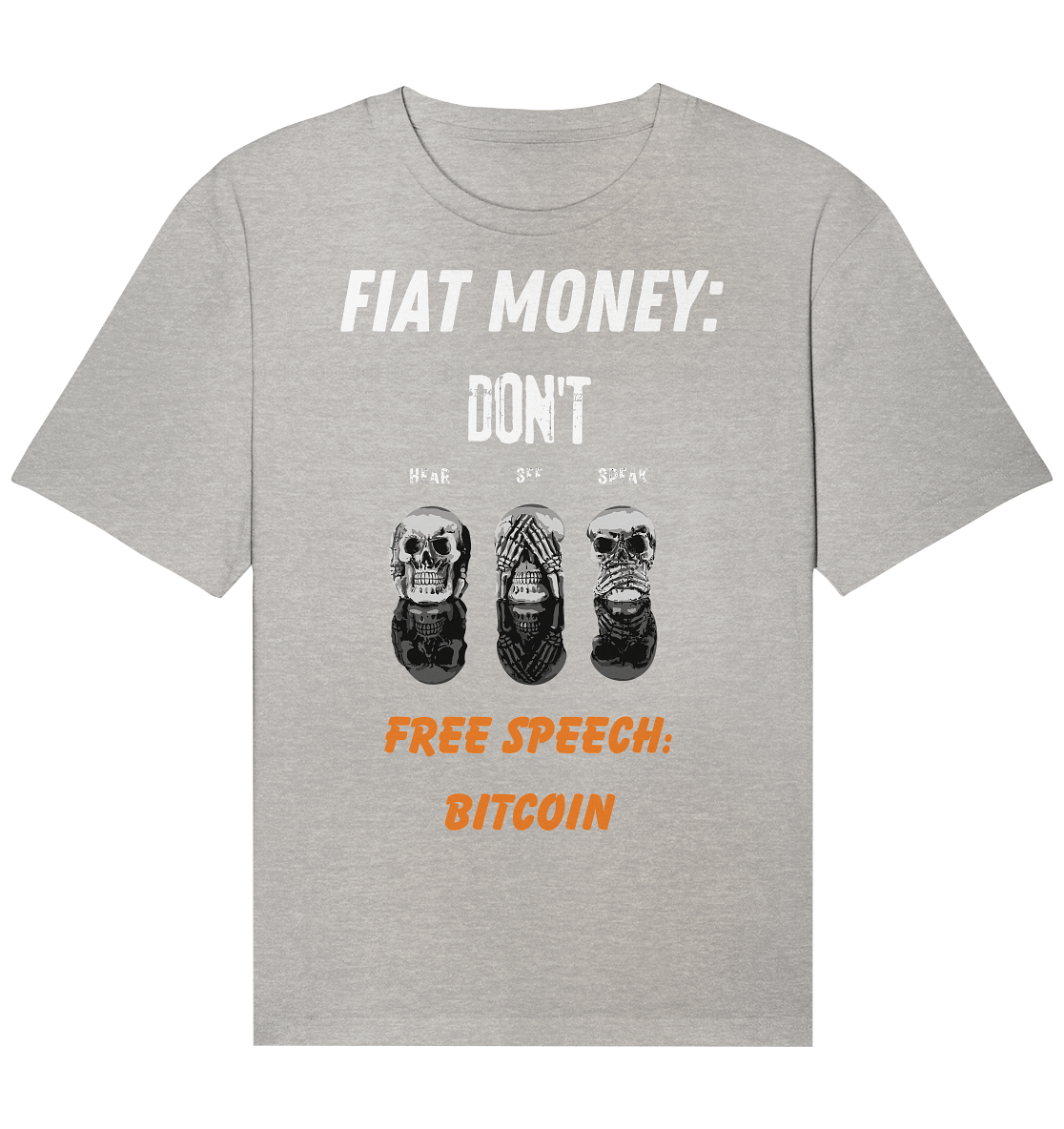 FIAT MONEY: DON´T HEAR, SEE, SPEAK - FREE SPEECH: BITCOIN (orange) - Organic Relaxed Shirt