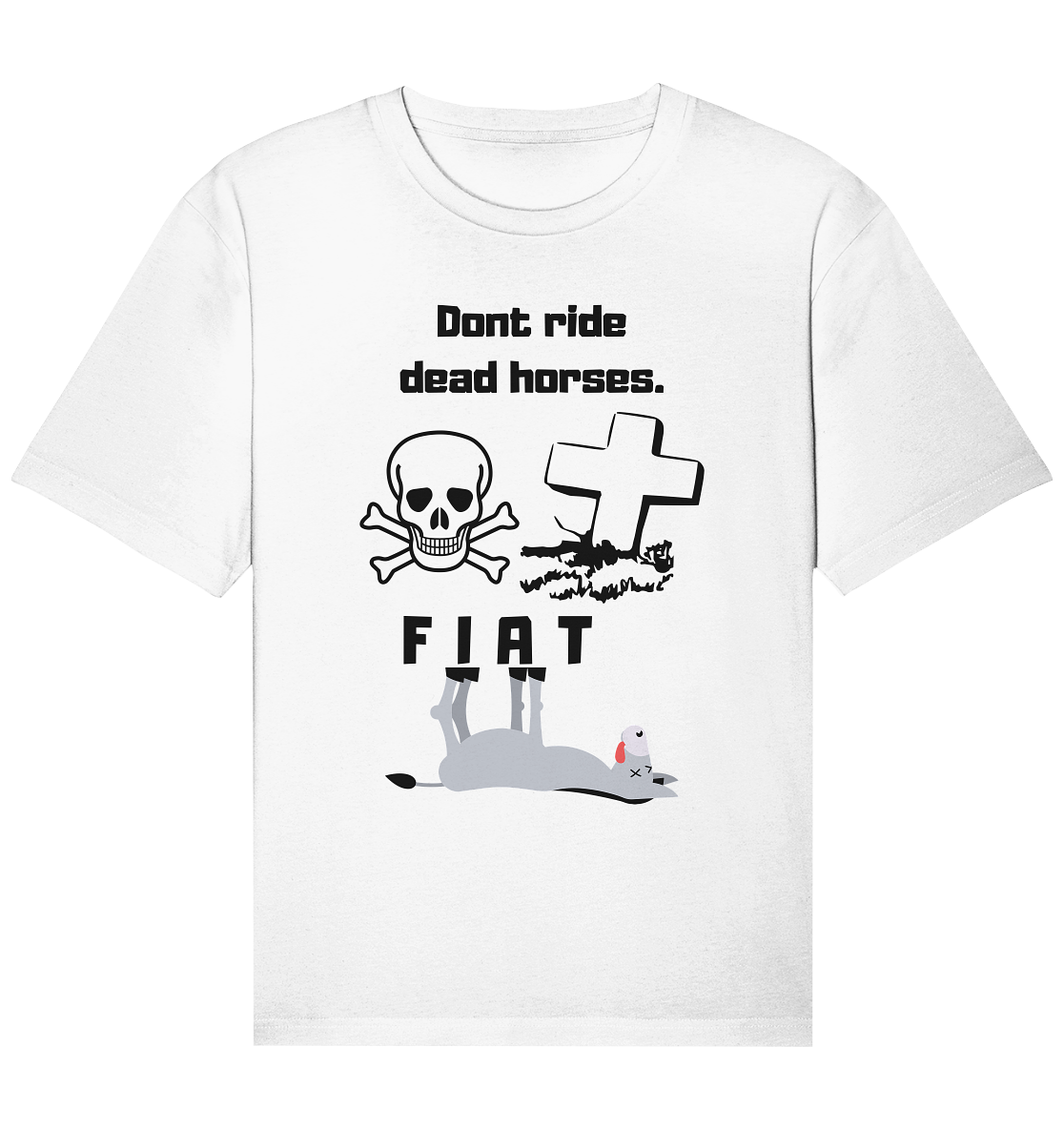 DON`T RIDE DEAD HORSES - FIAT (Grabstein, Totenkopf, Esel) - Organic Relaxed Shirt