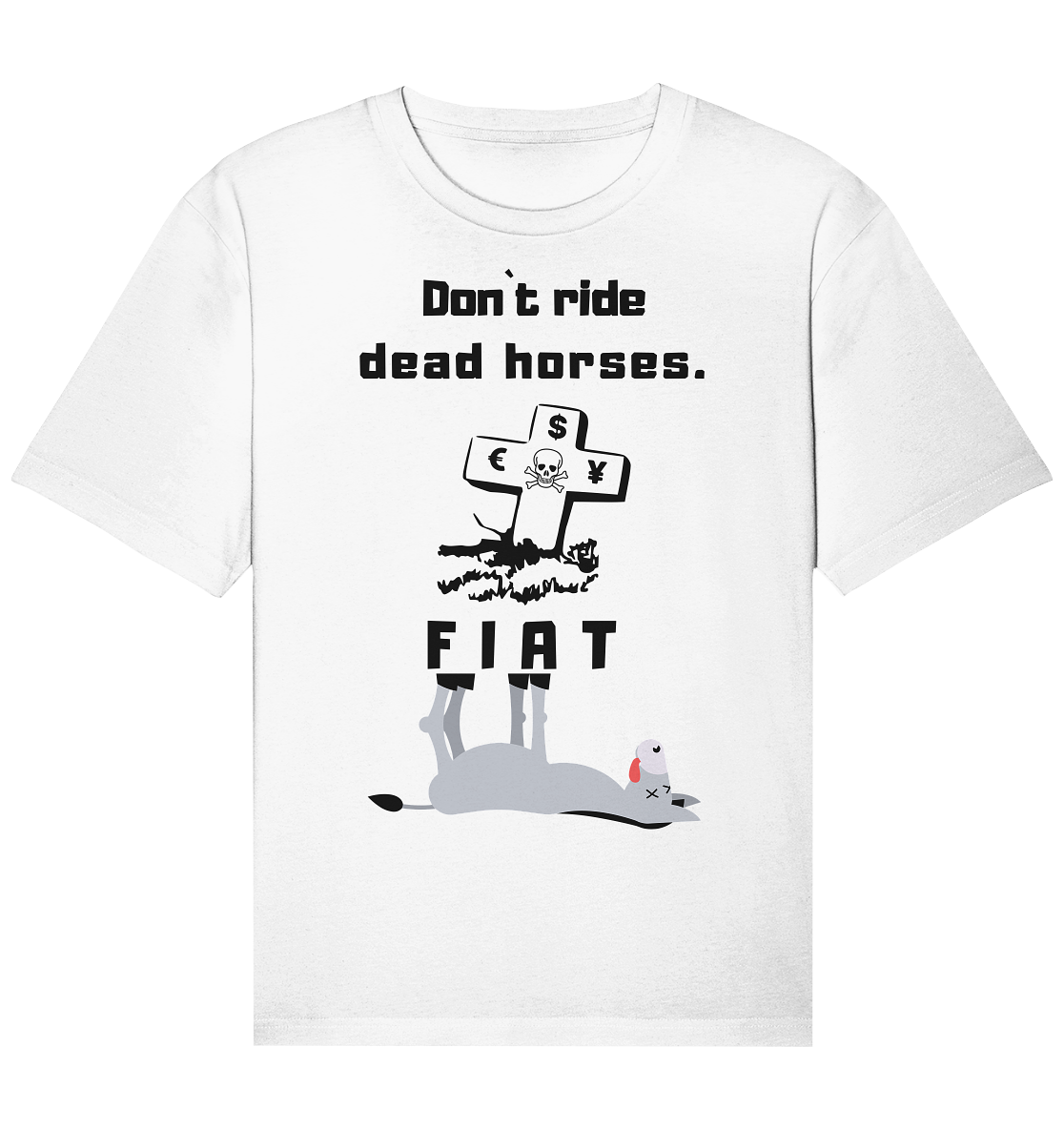 DON`T RIDE DEAD HORSES. (Grabstein, Esel, FIAT) - Organic Relaxed Shirt