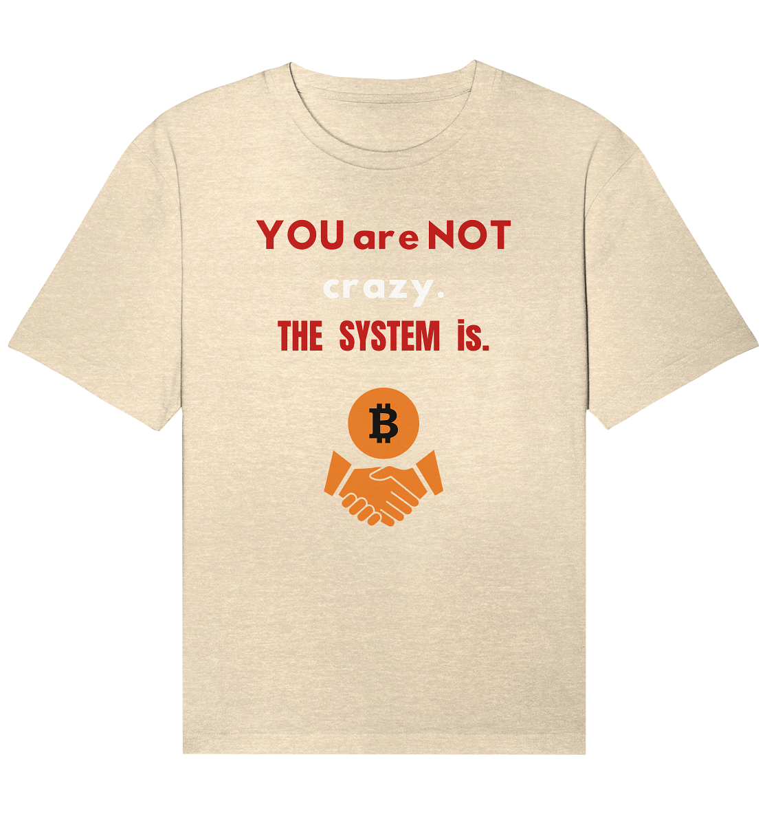 YOU are NOT crazy. THE SYSTEM is. (Variante BTC black) - Organic Relaxed Shirt