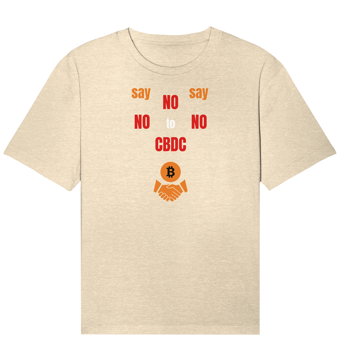 say NO NO NO to CBDC (+Bitcoin handshake) - Organic Relaxed Shirt