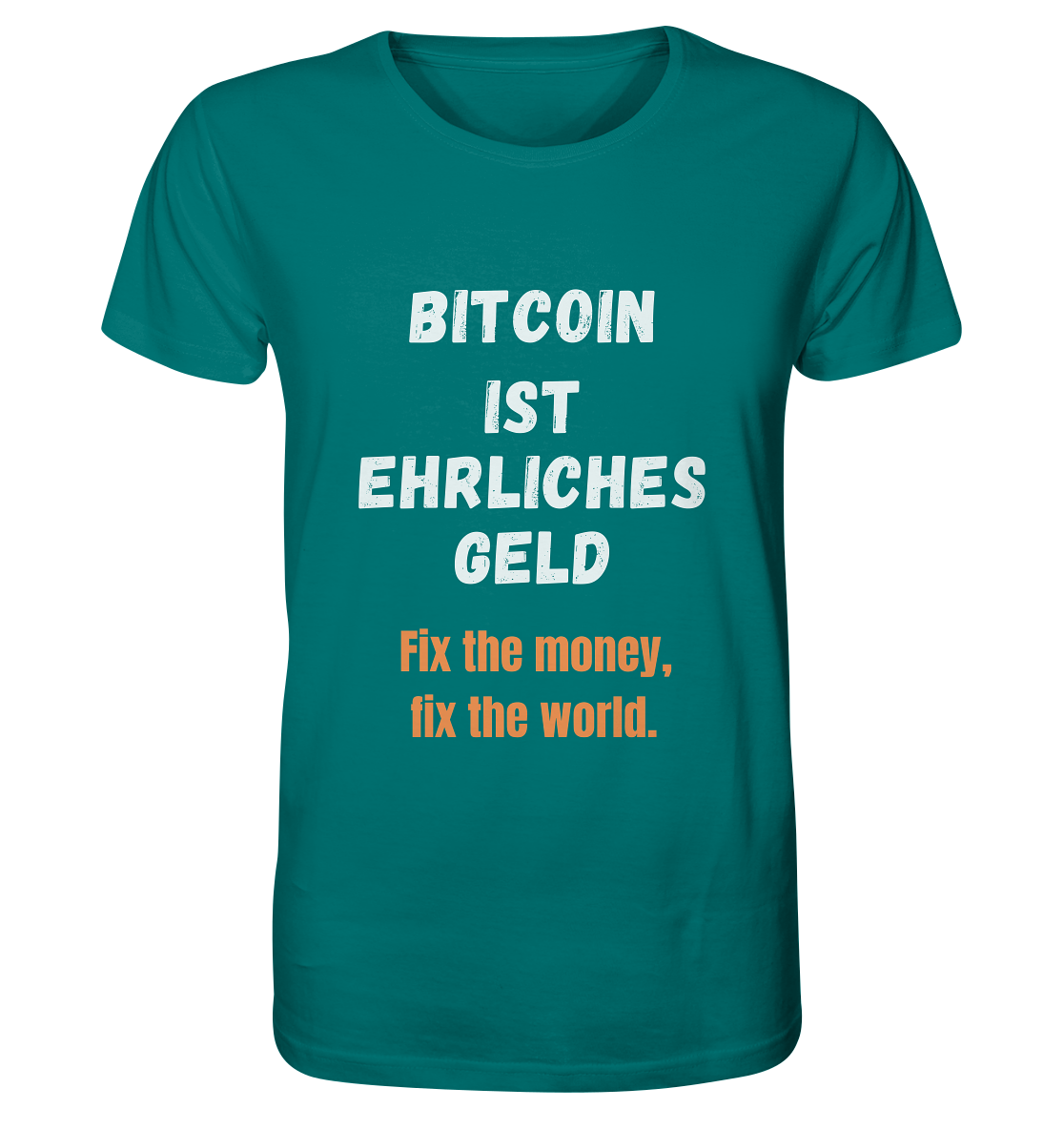 BITCOIN IST EHRLICHES GELD - Fix the money, fix the world - Organic Shirt