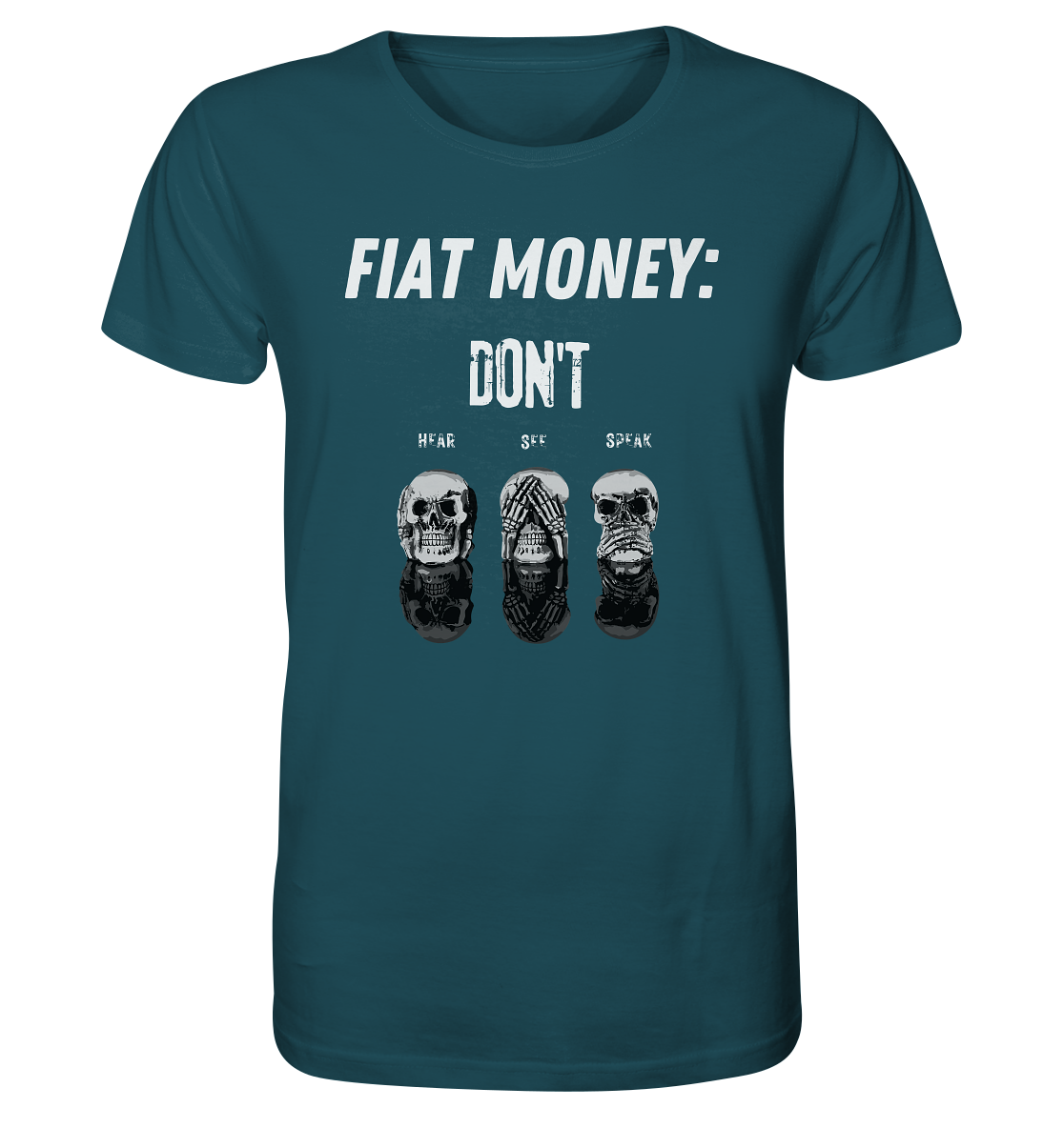 FIAT MONEY: - skulls - DON´T HEAR, SEE, SPEAK - Organic Shirt