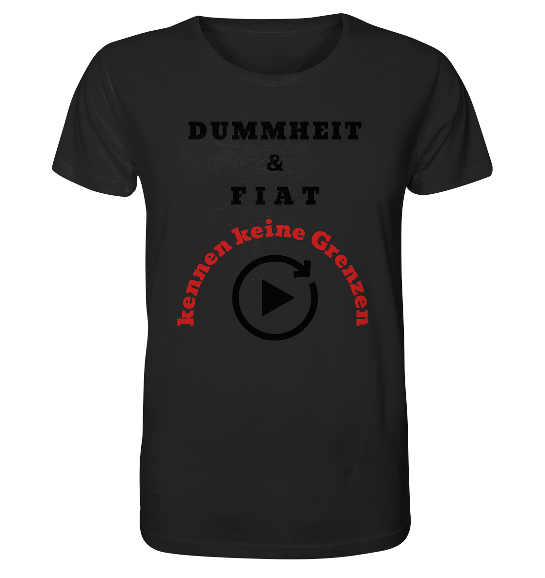 DUMMHEIT & FIAT kennen keine Grenzen (ROT) # PLAYBUTTON UNENDLICH - Organic Shirt