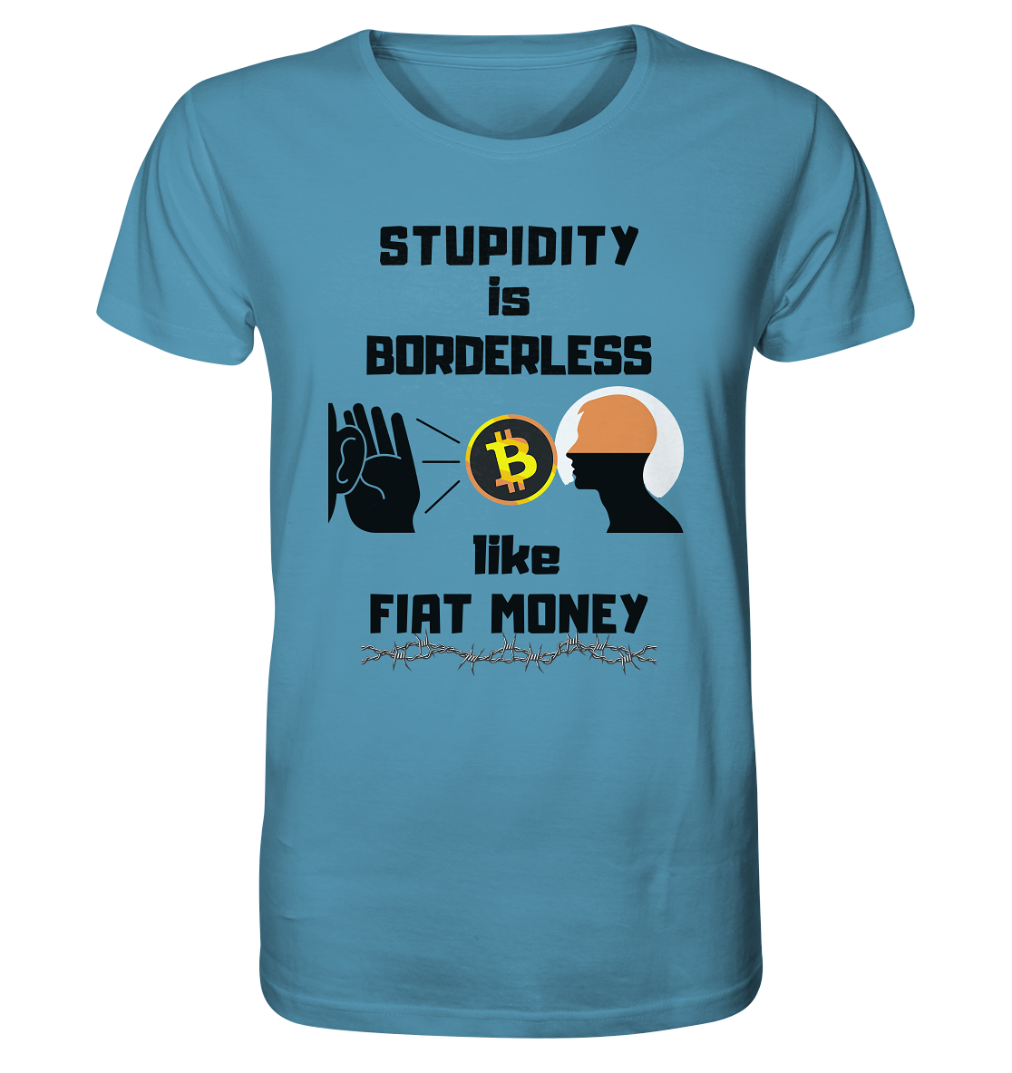 STUPIDITY is BORDERLESS like FIAT MONEY (Flüstern - BTC - Lauschen Grafik) - Organic Shirt