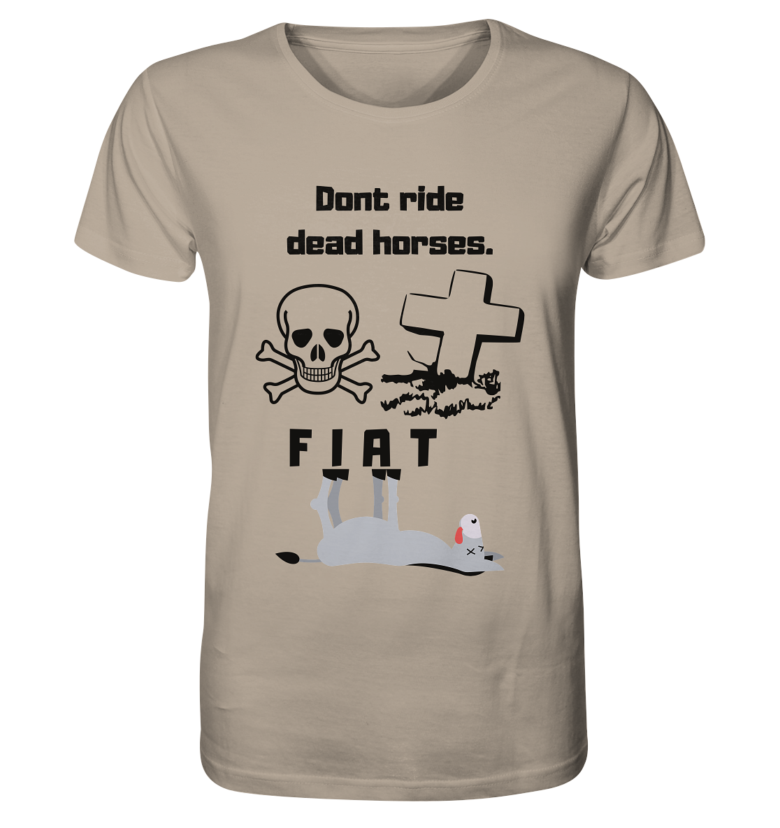 DON`T RIDE DEAD HORSES - FIAT (Grabstein, Totenkopf, Esel) - Organic Shirt