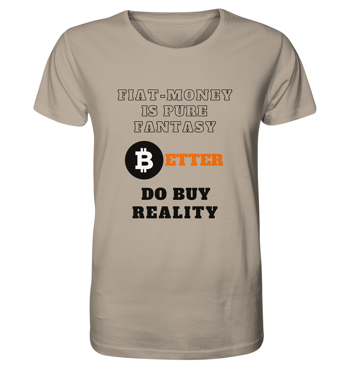FIAT-MONEY IS PURE FANTASY - BETTER DO BUY REALITY - Organic Shirt