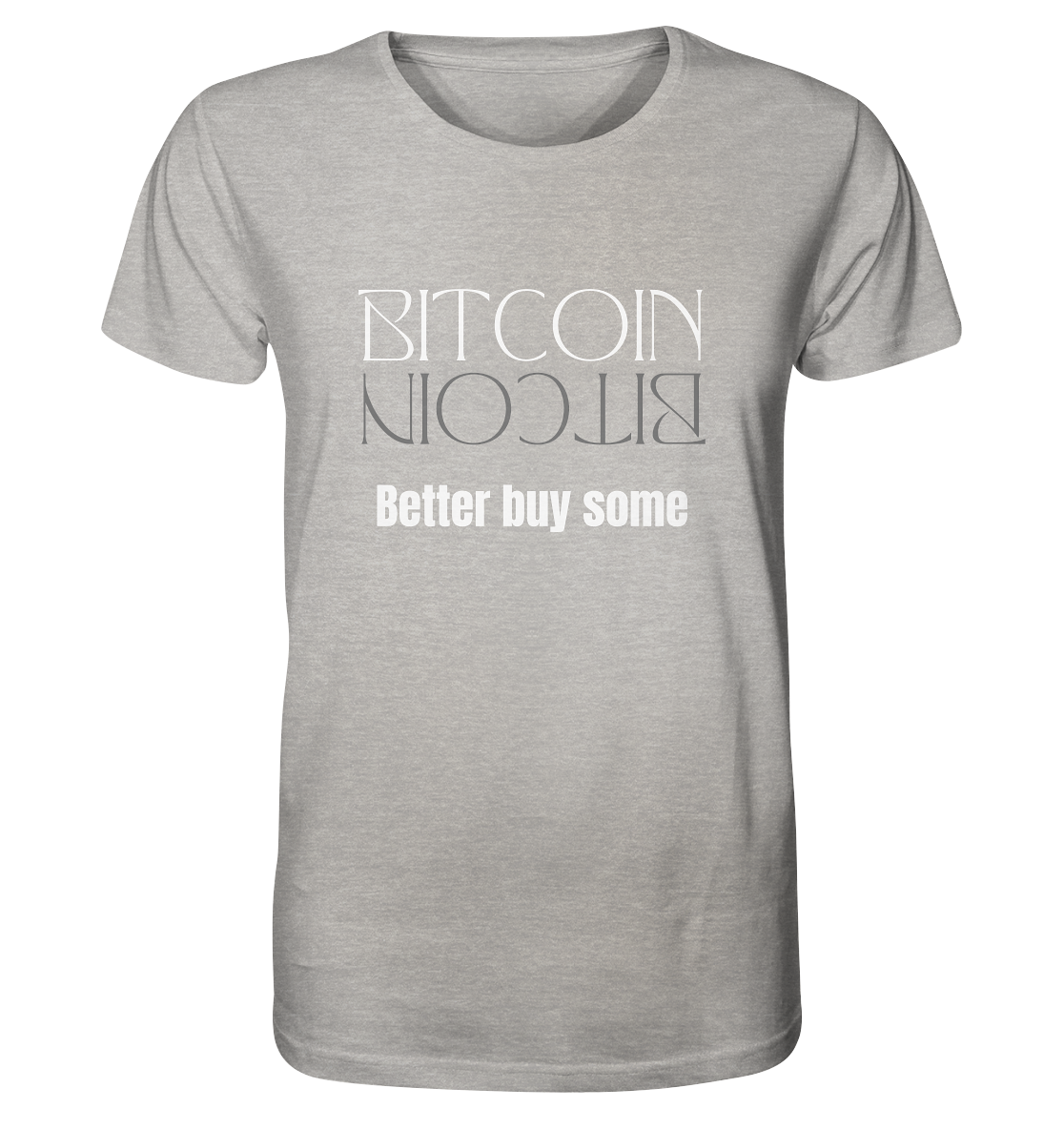 BITCOIN better buy some (Text only Version) - Organic Shirt