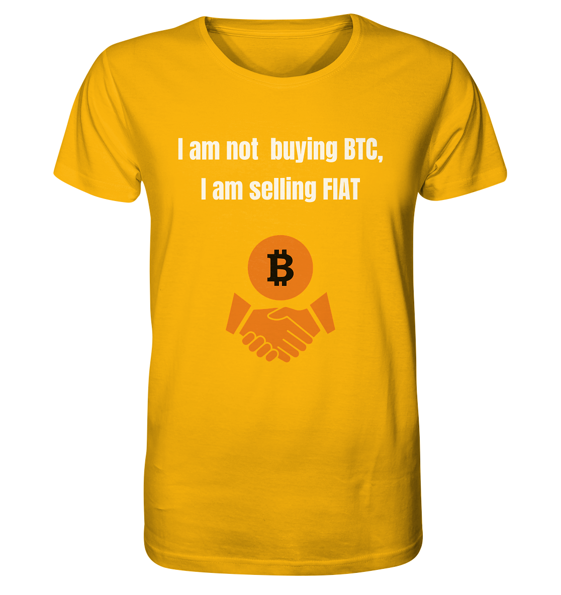I am not buying BTC, I am selling FIAT - Organic Shirt