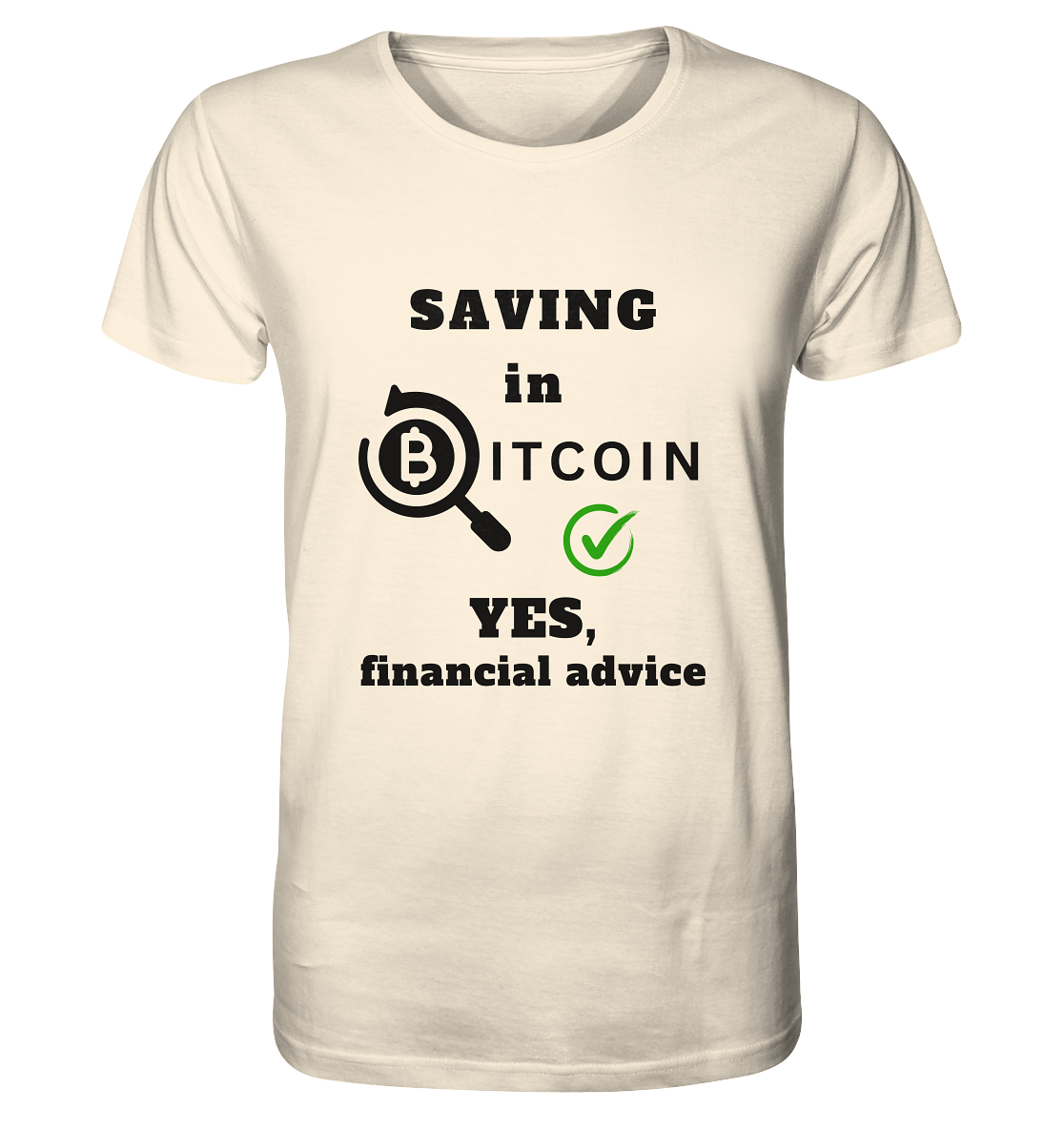 SAVING in BITCOIN - YES, financial advice (Version Lupe, grüner Haken) - Organic Shirt