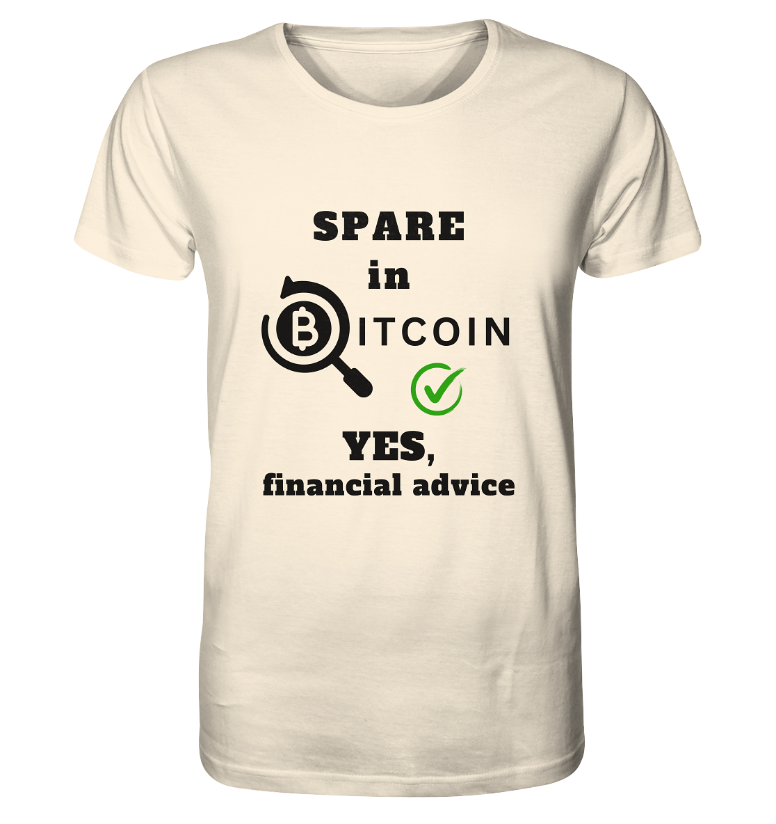 SPARE in BITCOIN - YES, financial advice (Version Lupe, grüner Haken) - Organic Shirt