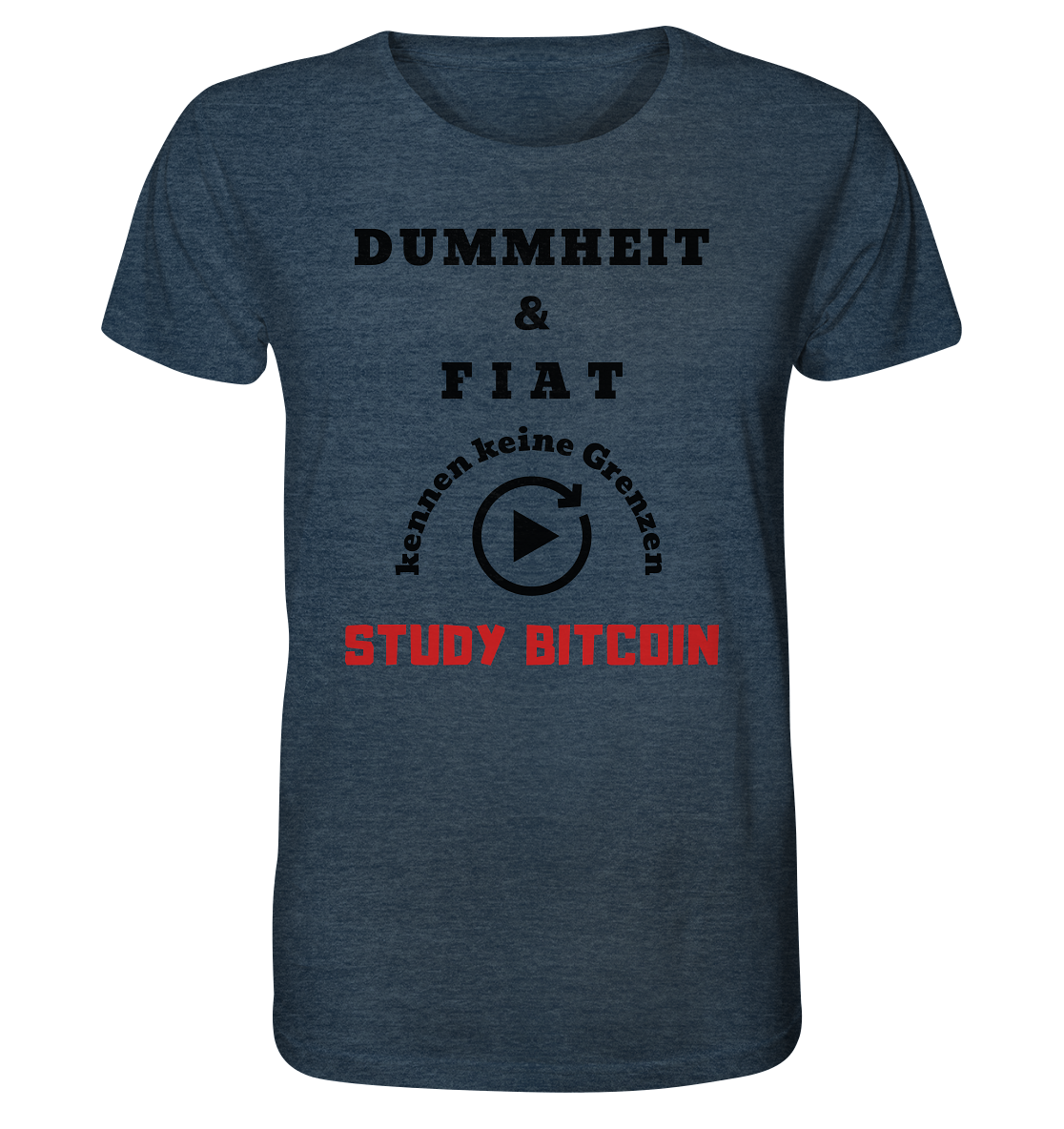 DUMMHEIT & FIAT KENNEN KEINE GRENZEN - STUDY BITCOIN (ROT) # PLAYBUTTON UNENDLICH - Organic Shirt (meliert)