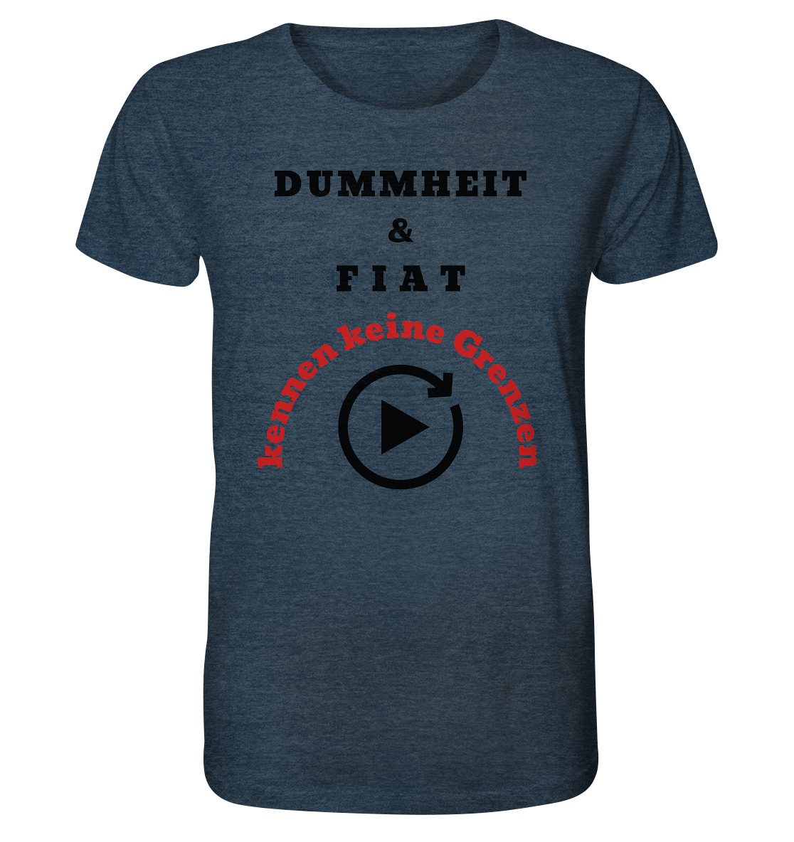 DUMMHEIT & FIAT kennen keine Grenzen (ROT) # PLAYBUTTON UNENDLICH - Organic Shirt (meliert)