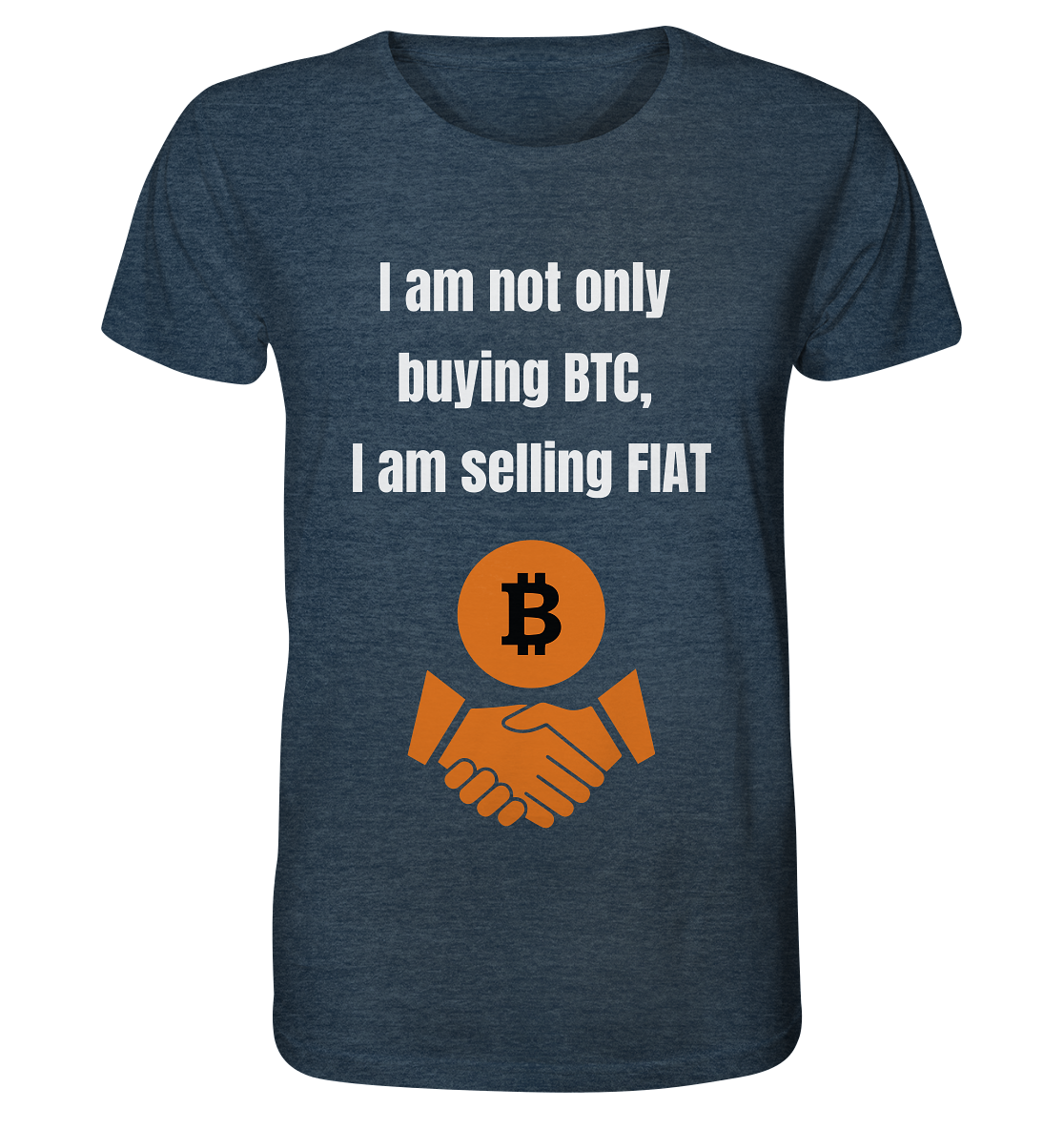 I am not only buying BTC, I am selling FIAT - Organic Shirt (meliert)