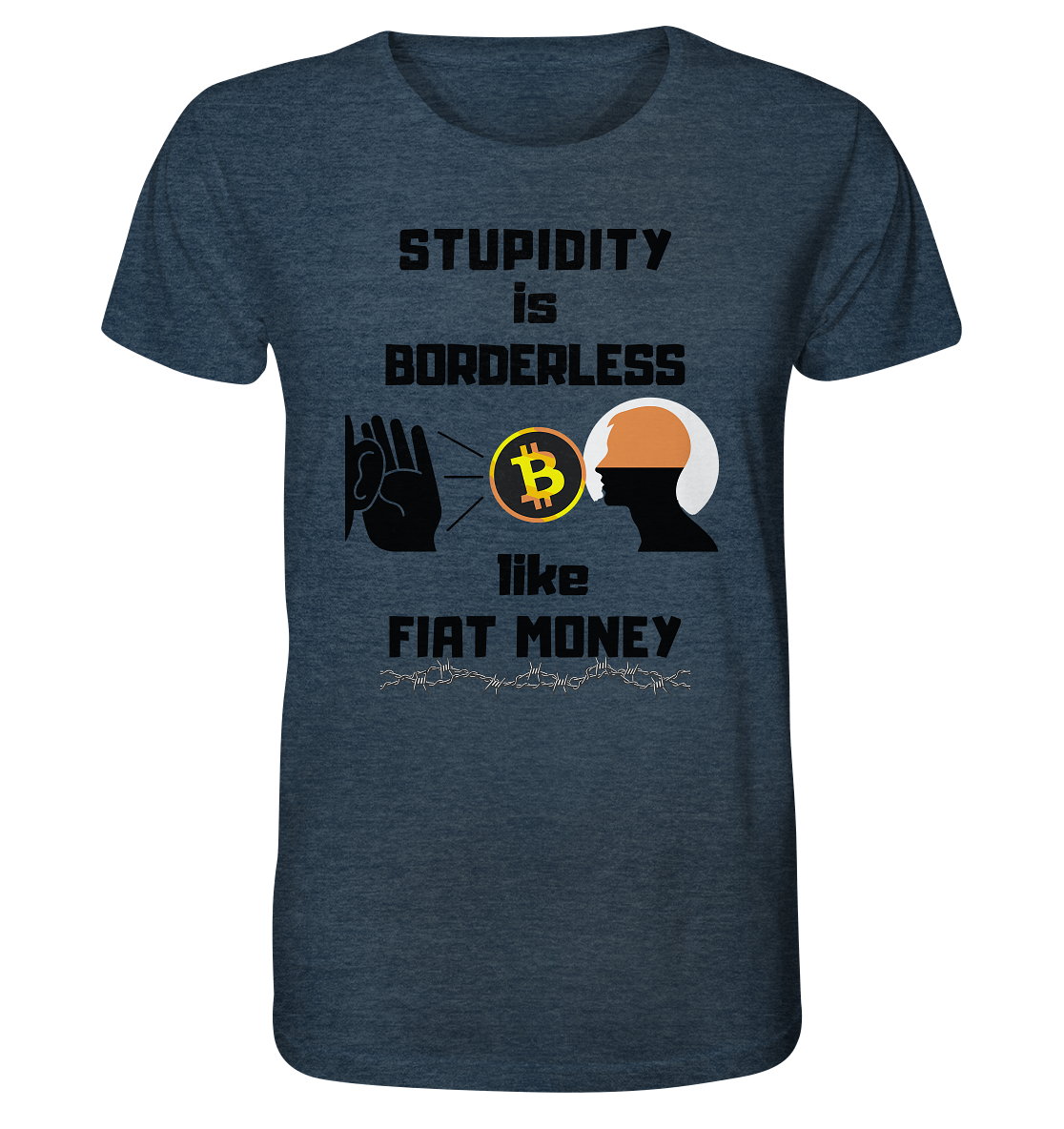 STUPIDITY is BORDERLESS like FIAT MONEY (Flüstern - BTC - Lauschen Grafik) - Organic Shirt (meliert)