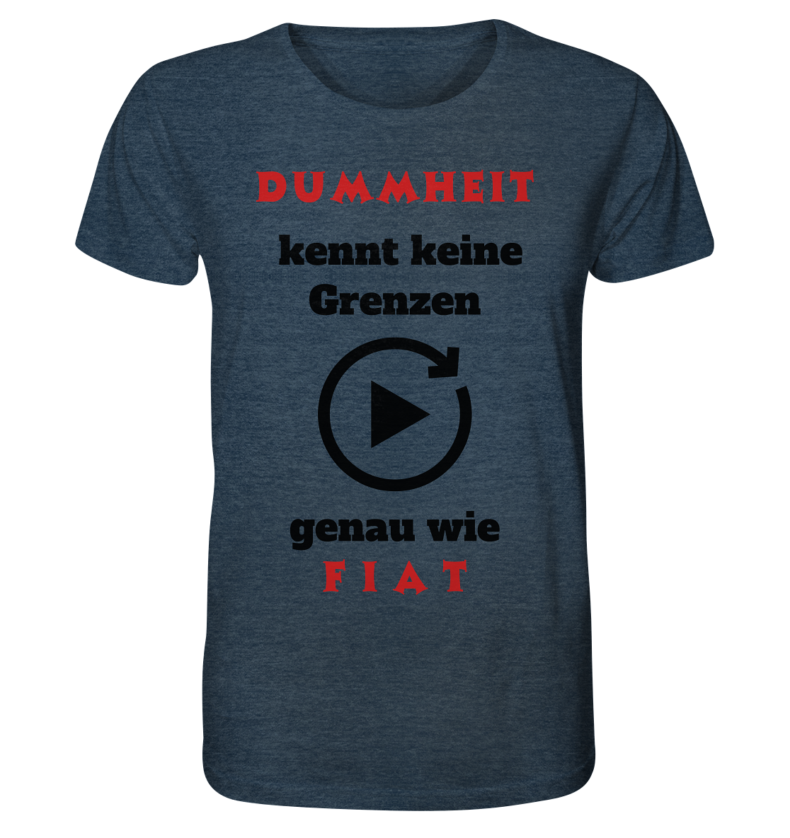 DUMMHEIT (ROT) kennt keine Grenzen - genau wie FIAT (ROT) # PLAYBUTTON UNENDLICH - Organic Shirt (meliert)