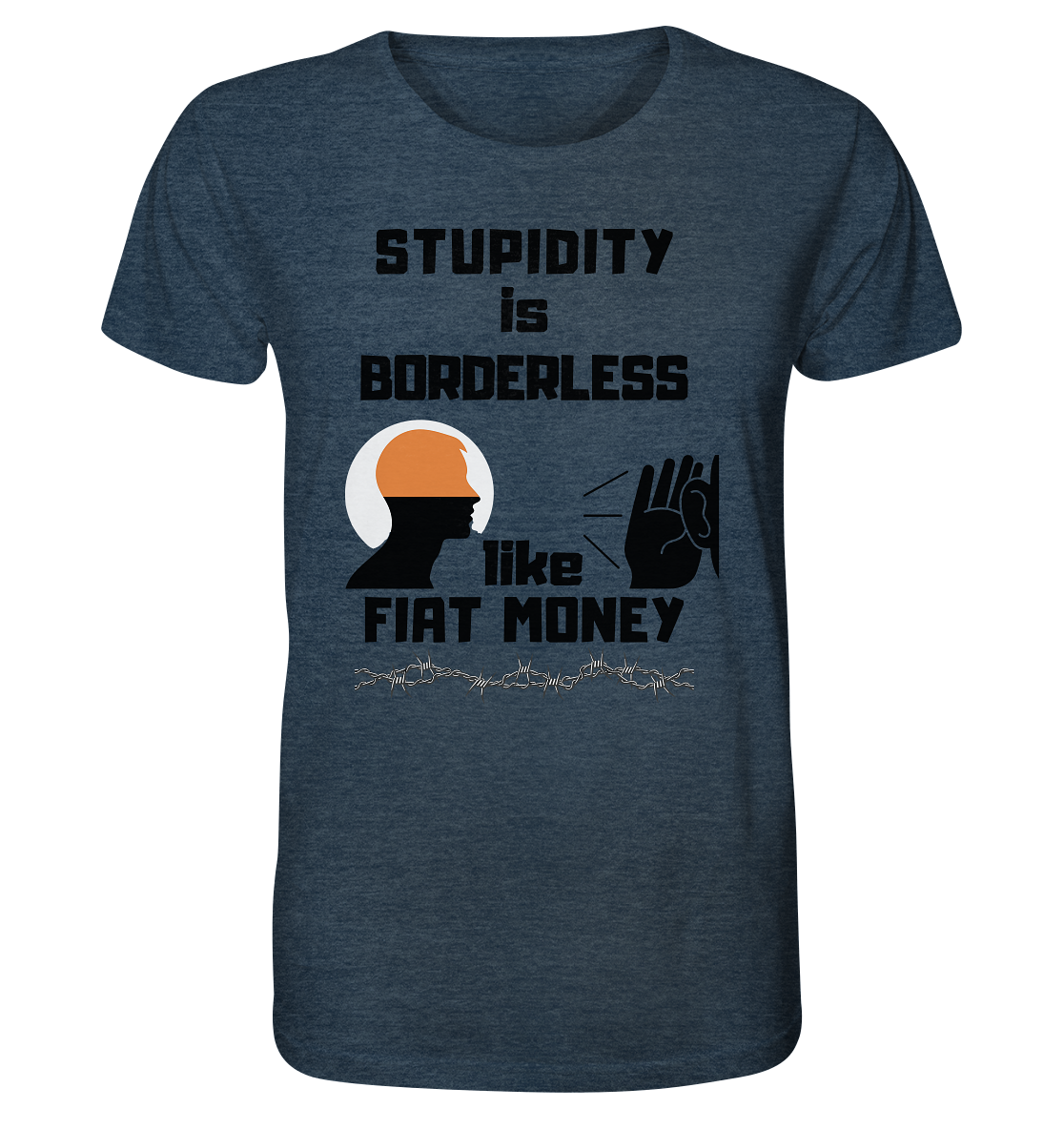 STUPIDITY is BORDERLESS like FIAT MONEY (Flüstern / Lauschen Grafik) - Organic Shirt (meliert)