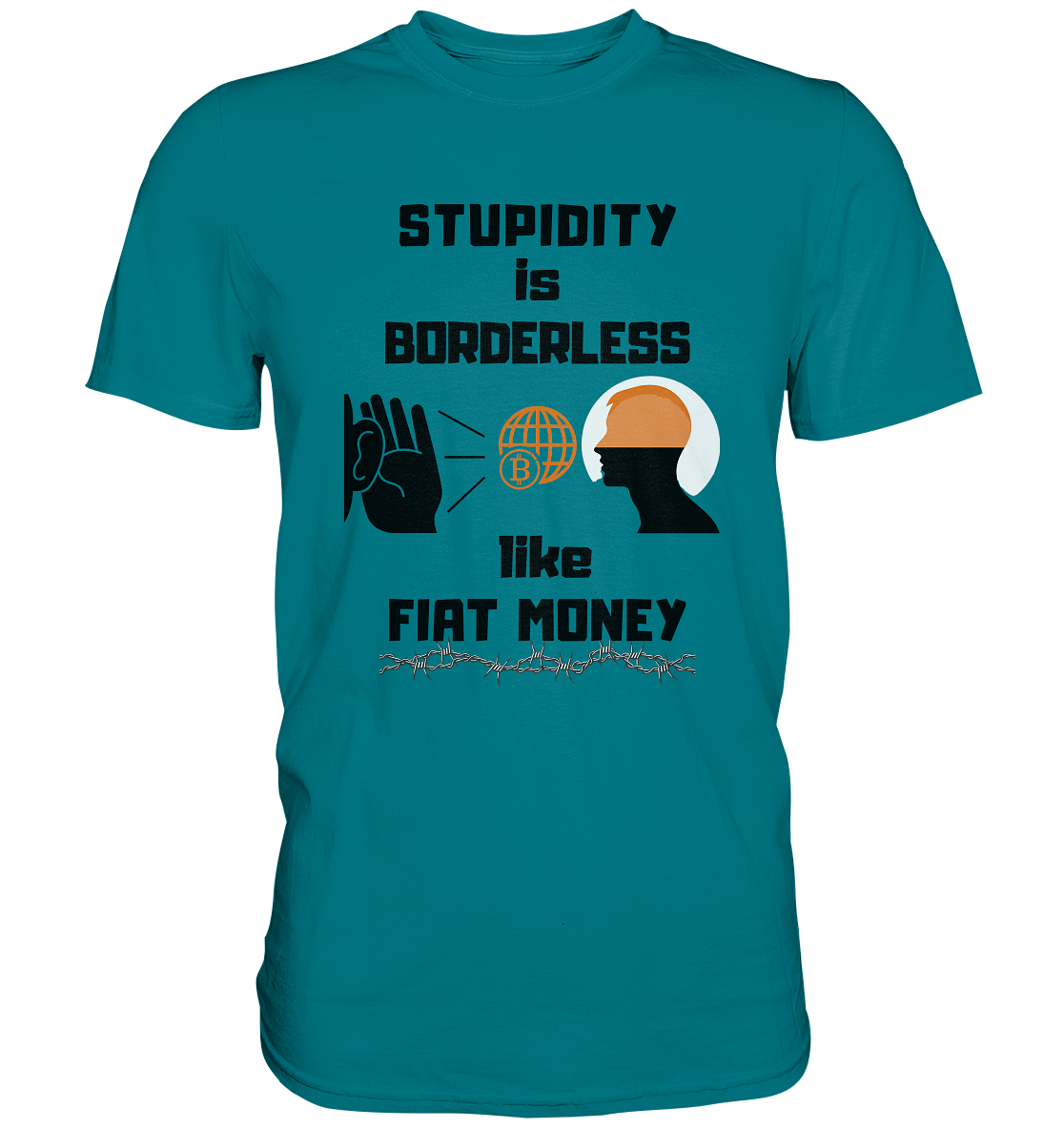 STUPIDITY is BORDERLESS like FIAT MONEY (Version 3) - Premium Shirt