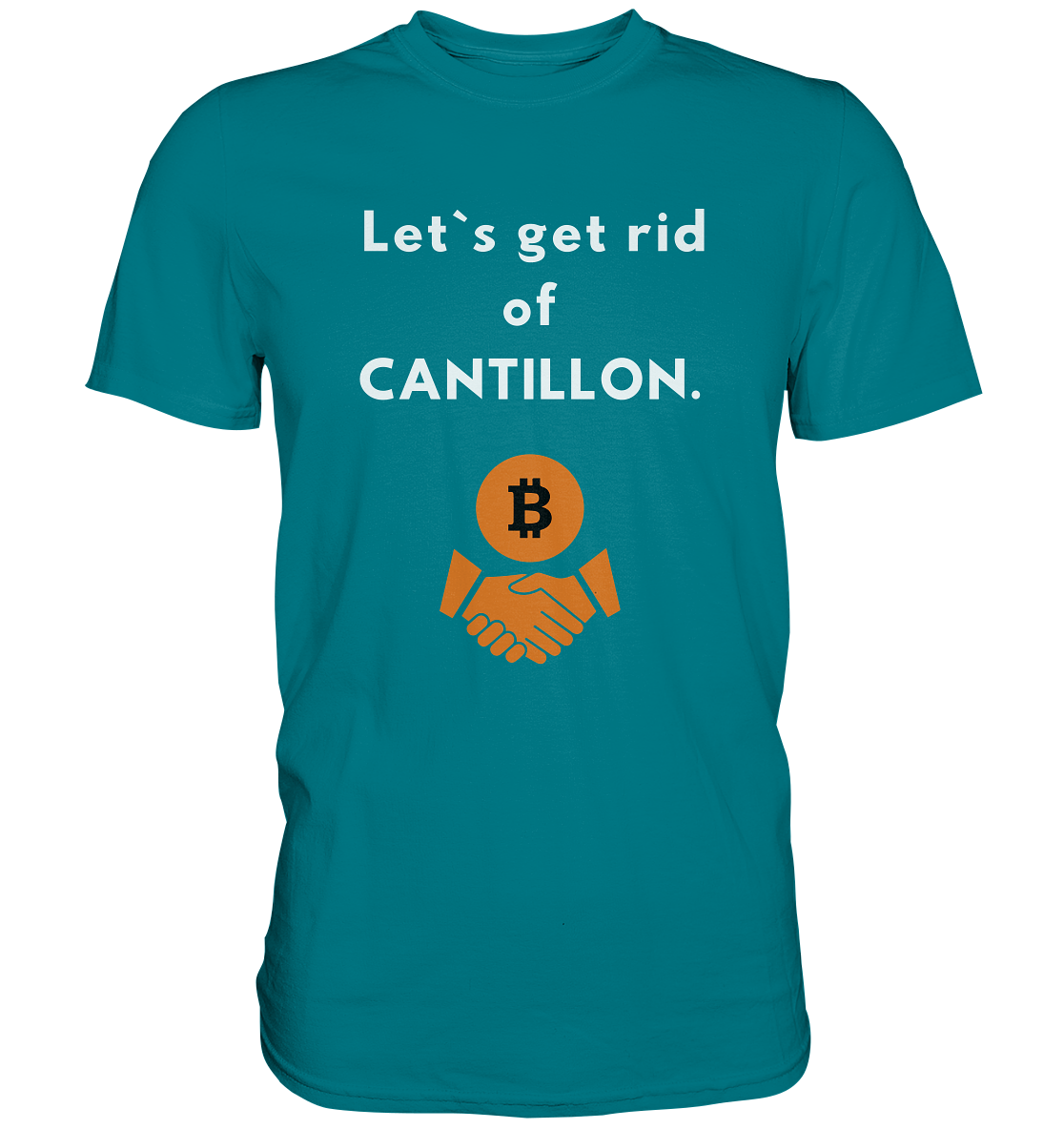 Let`s get rid of CANTILLON. (Ladies Collection 21% Rabatt bis zum Halving 2024) - Premium Shirt